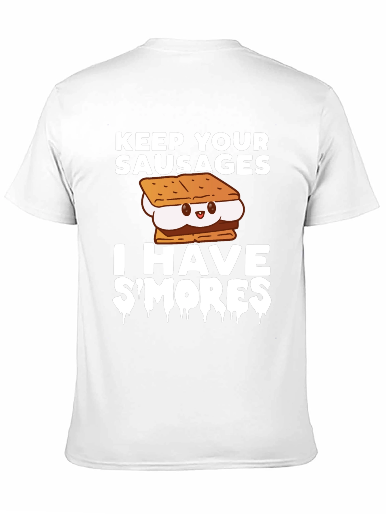 Keep Your Sausages I Have Smores T-Shirt