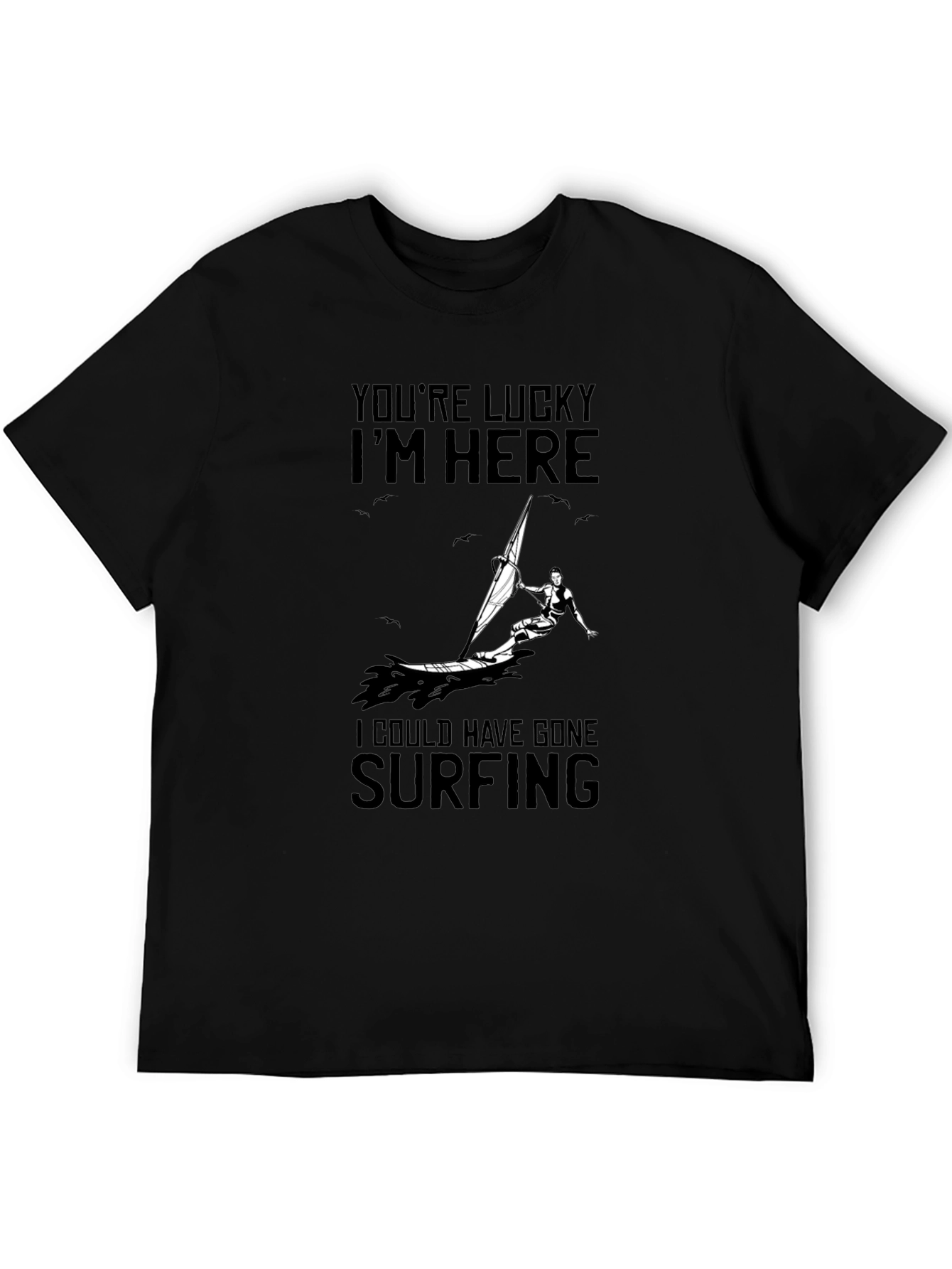 Funny Windsurfing T-Shirt - Youre Lucky Im Here Tee