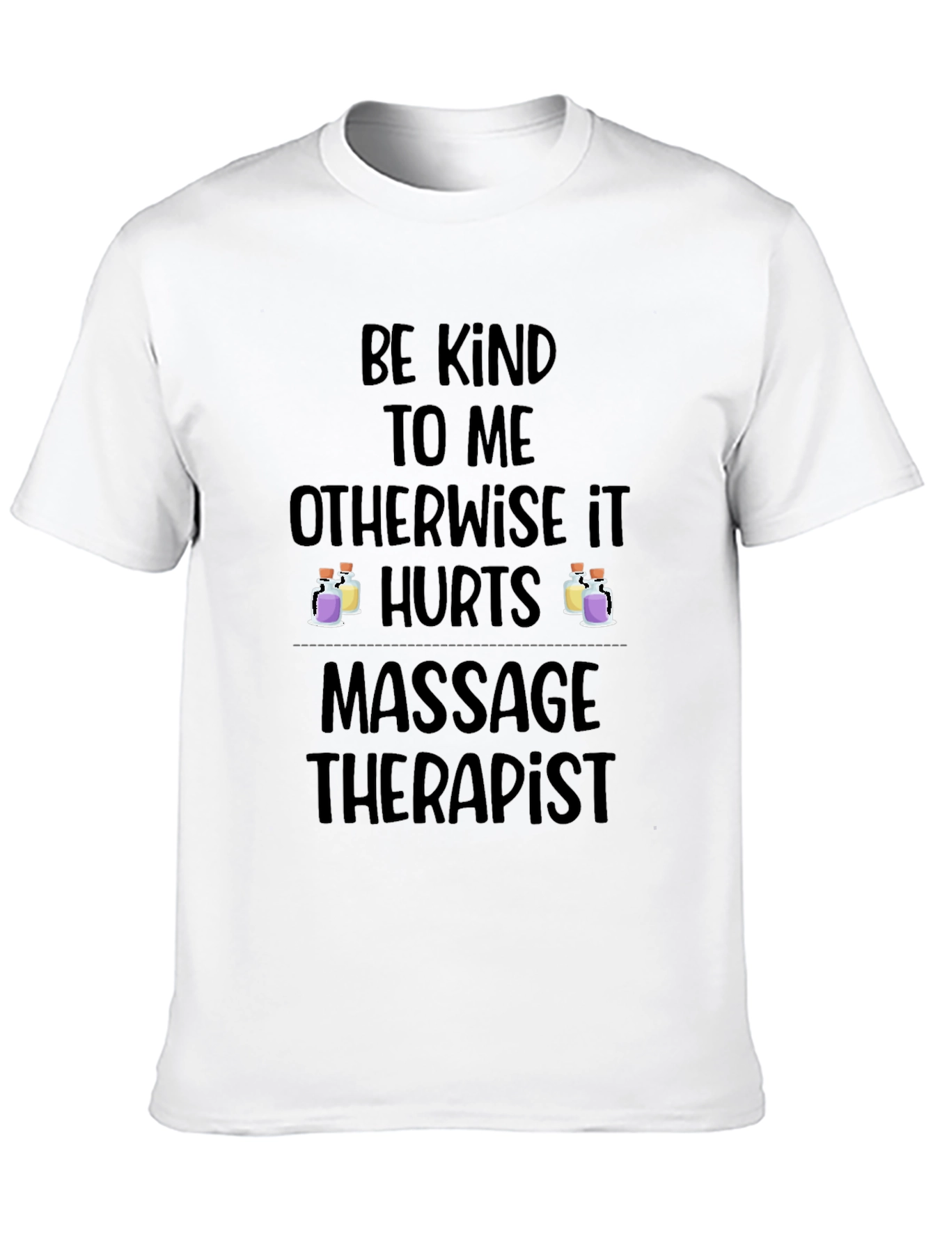 Massage Therapist T-Shirt - Be Kind Otherwise It Hurts