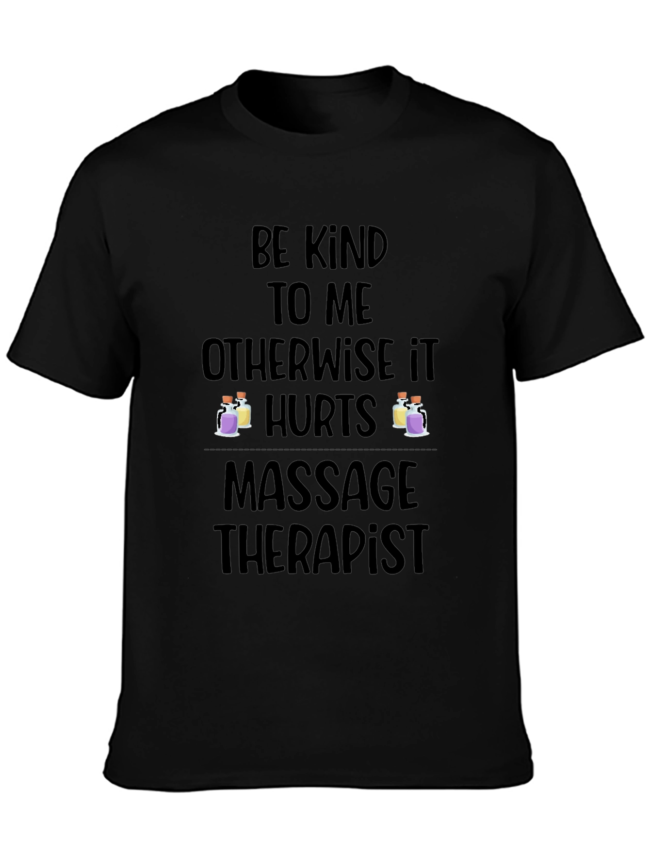 Massage Therapist T-Shirt - Be Kind Otherwise It Hurts