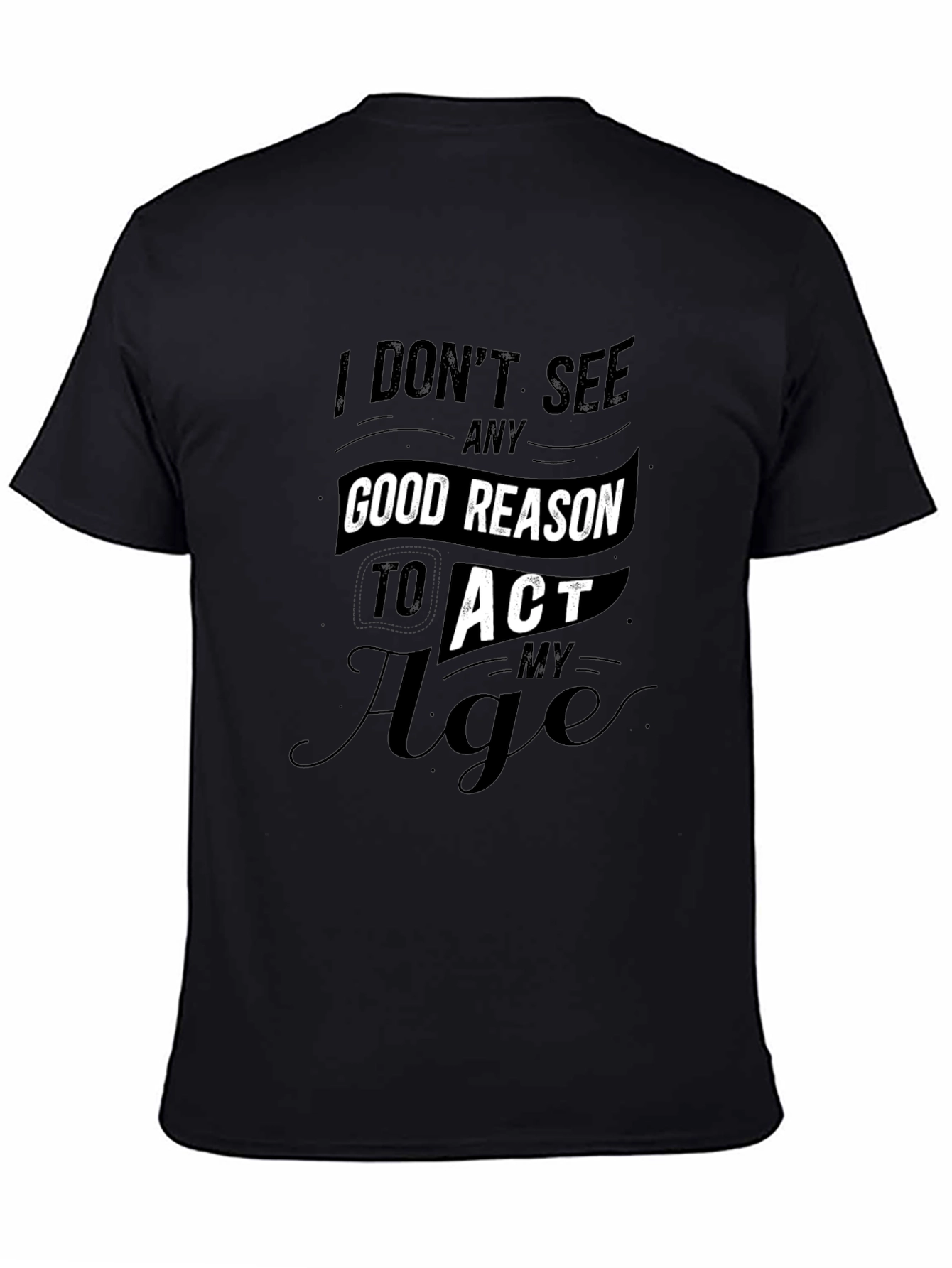 Funny Dont Act My Age Black T-Shirt
