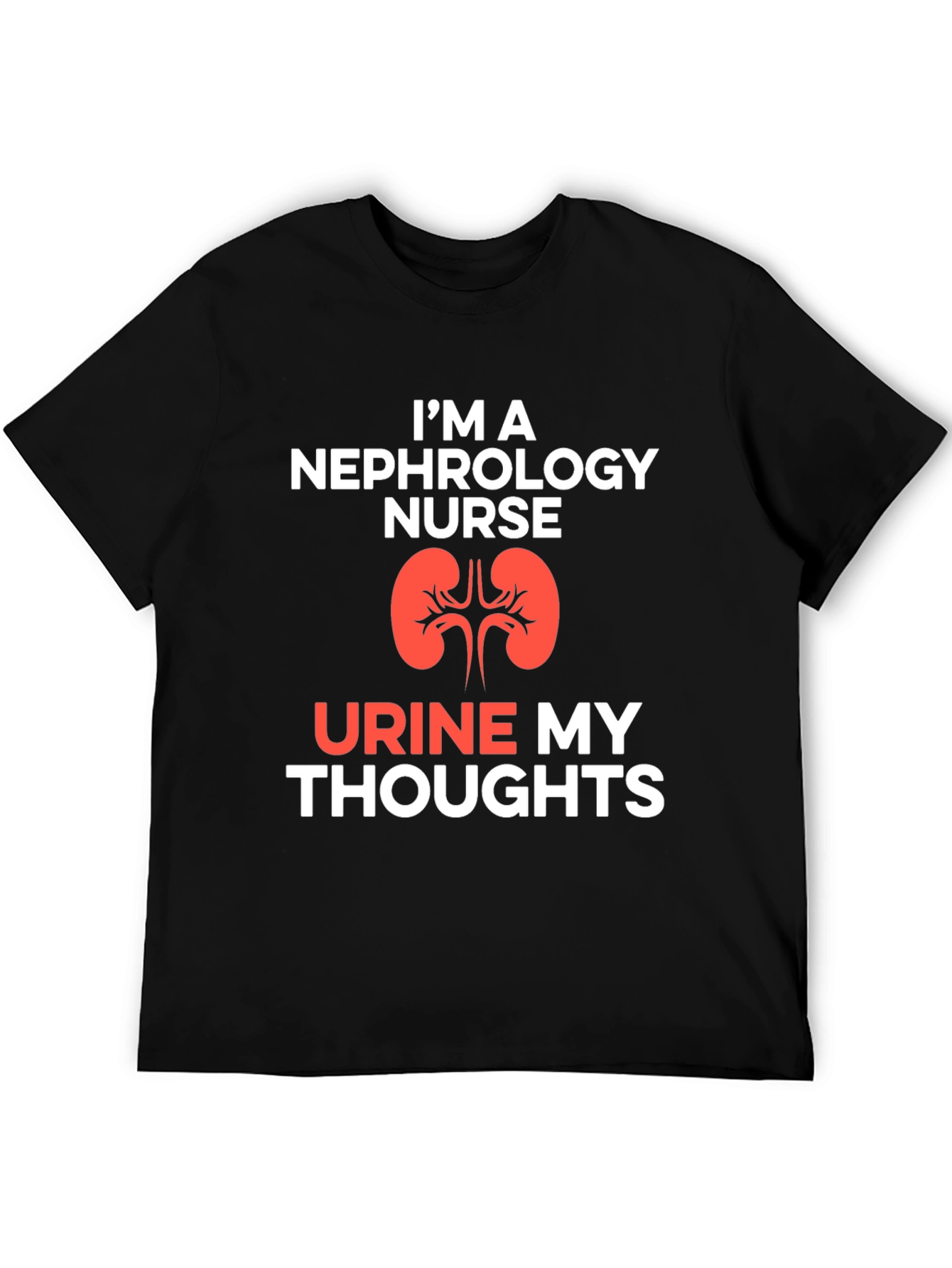 Nephrology Nurse T-Shirt - Urine My Thoughts