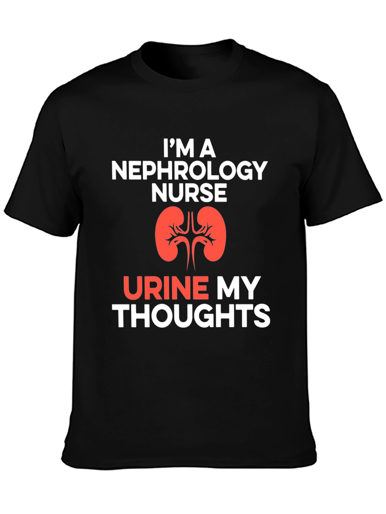 Nephrology Nurse T-Shirt - Urine My Thoughts