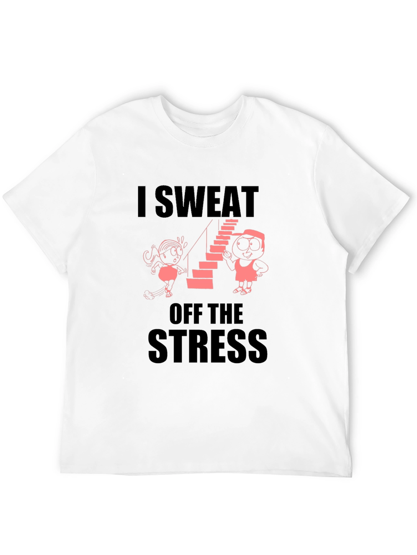 I Sweat Off the Stress Graphic T-Shirt