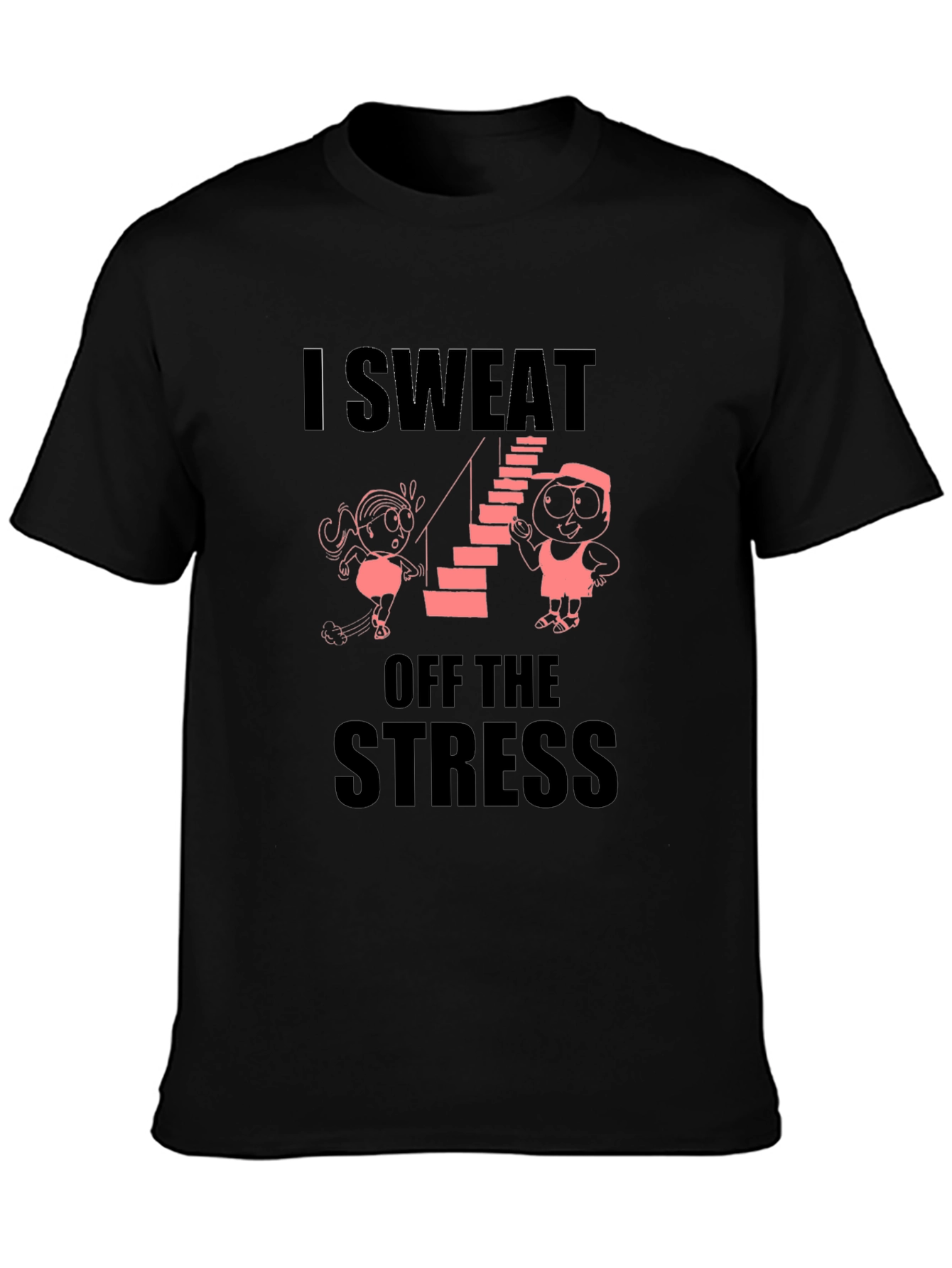 I Sweat Off the Stress Graphic T-Shirt