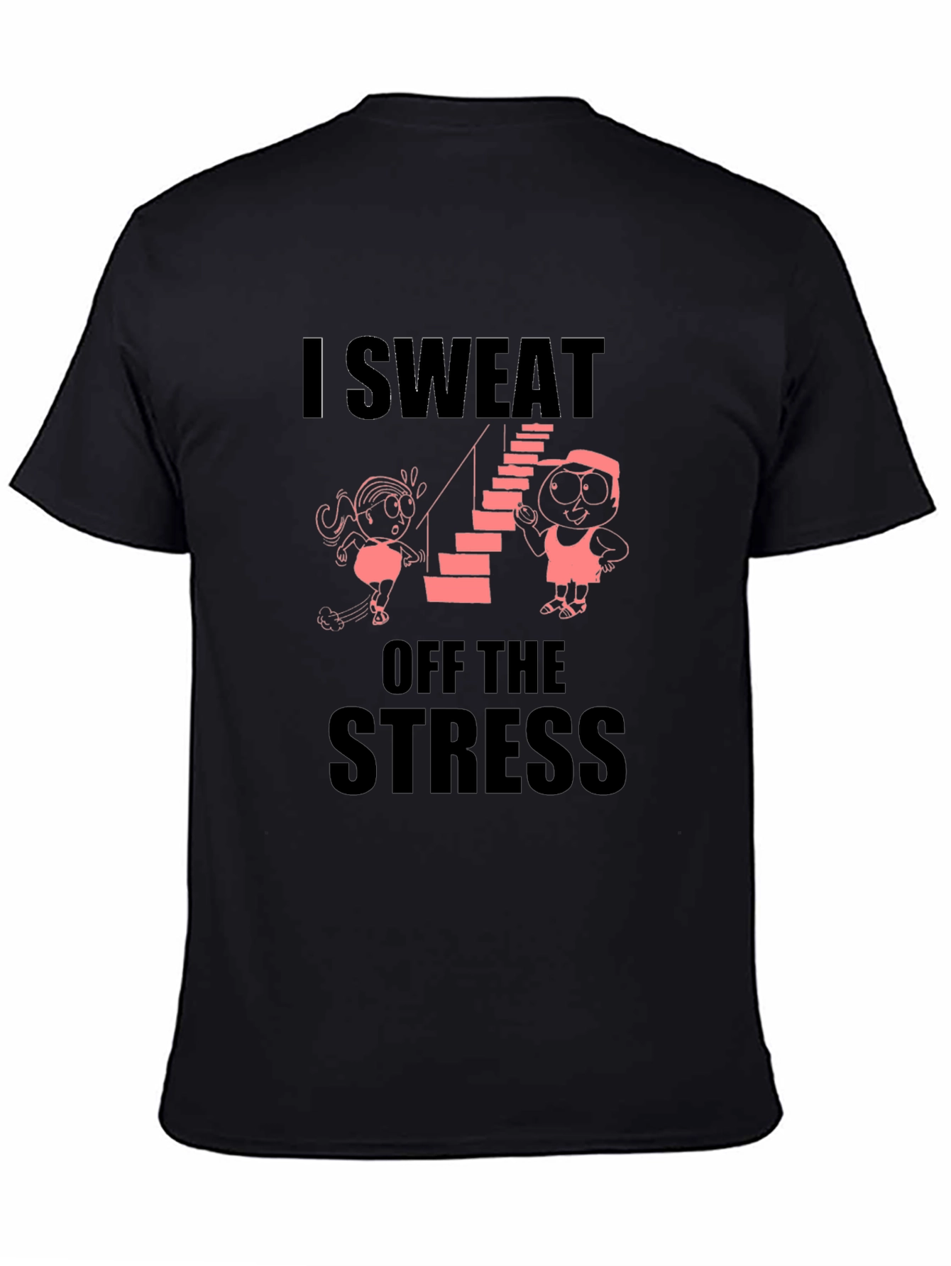 I Sweat Off the Stress Graphic T-Shirt