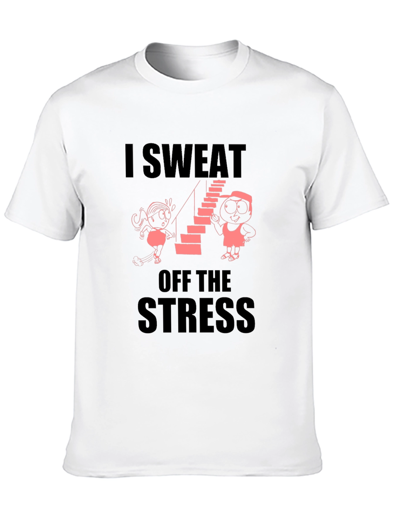 I Sweat Off the Stress Graphic T-Shirt