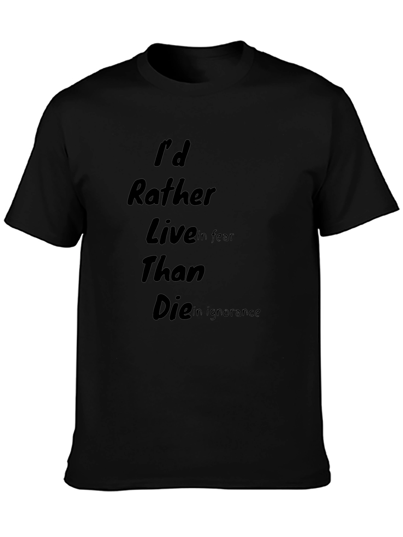 Id Rather Live in Fear T-Shirt