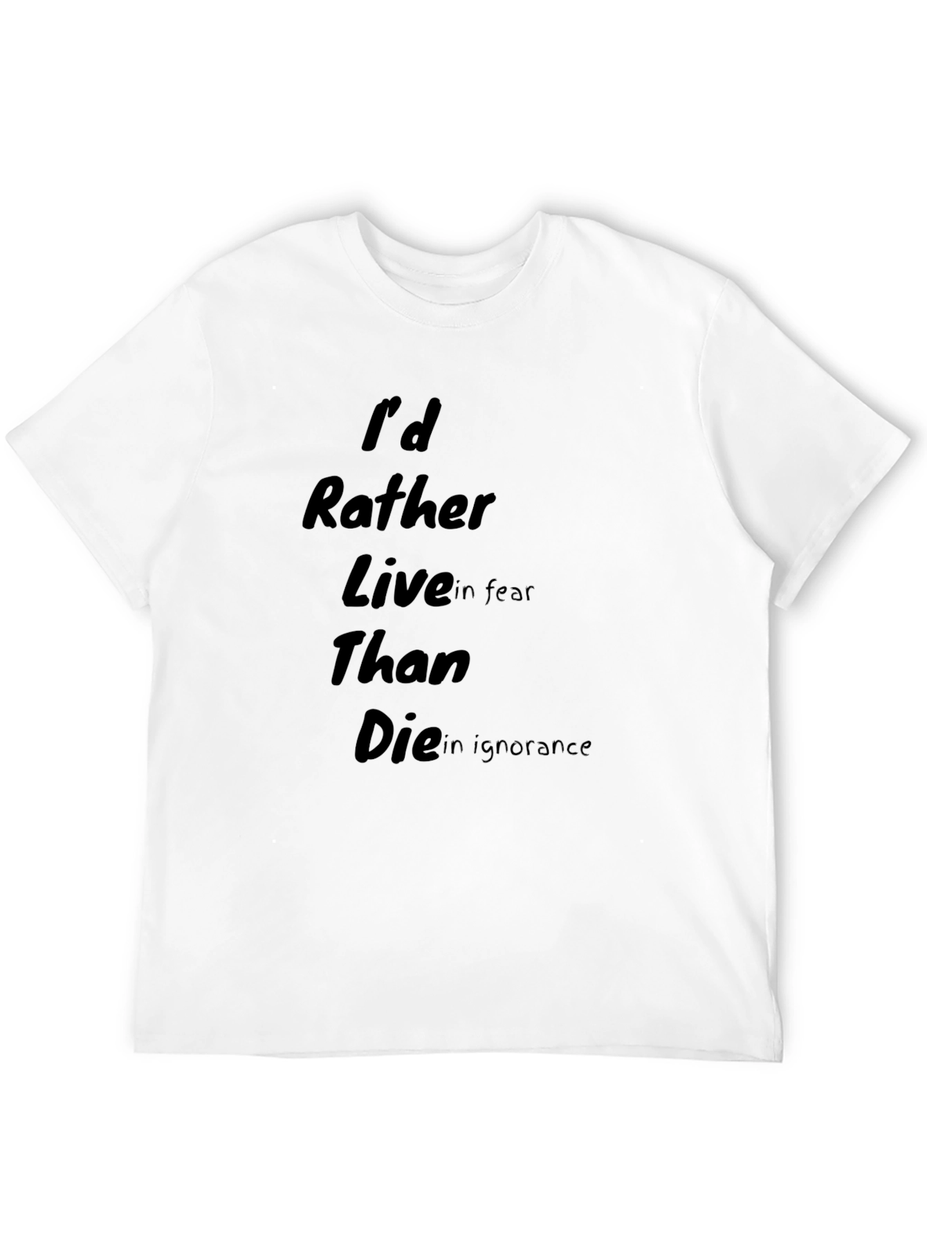 Id Rather Live in Fear T-Shirt