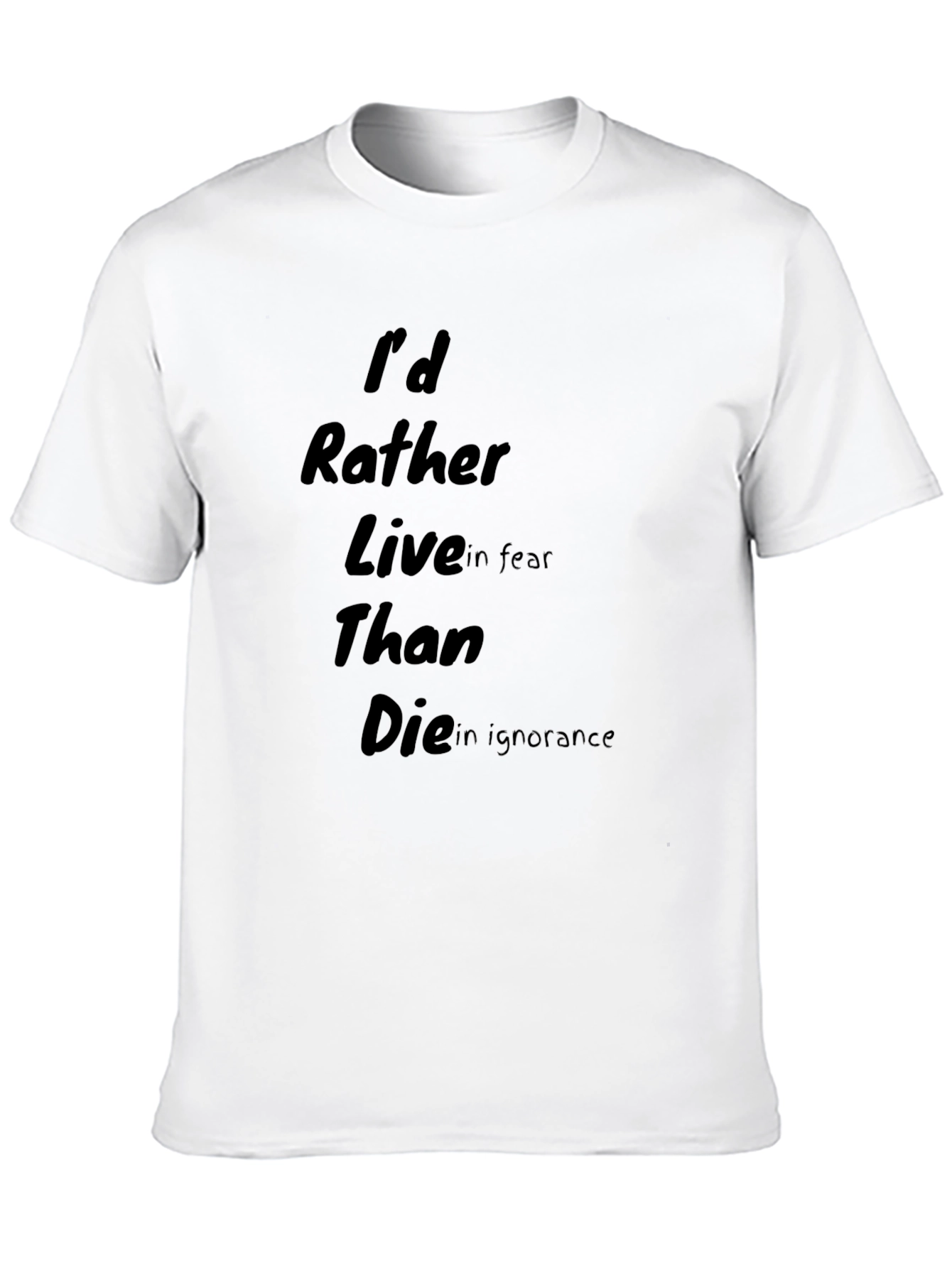 Id Rather Live in Fear T-Shirt