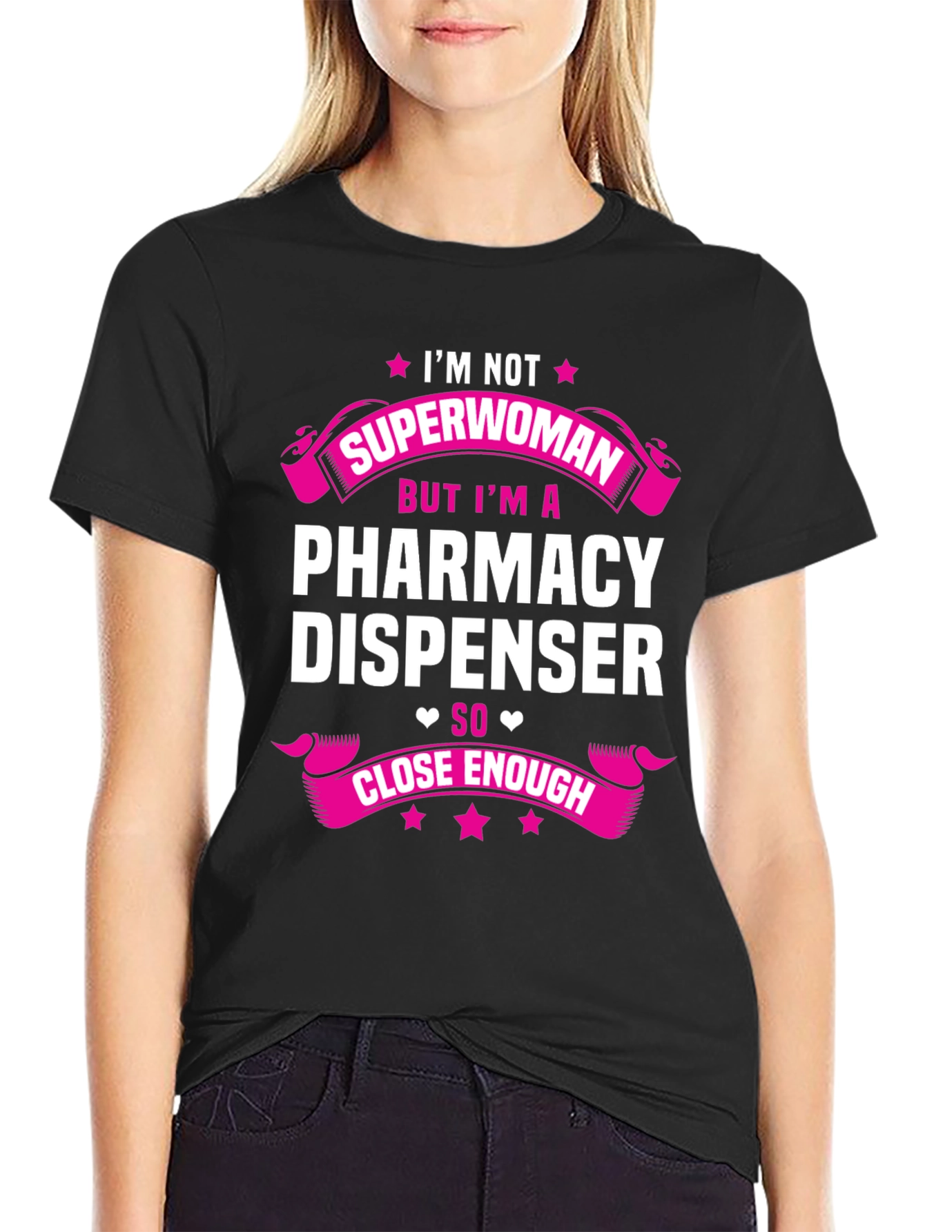 Pharmacy Dispenser T-Shirt - Superwoman Close Enough