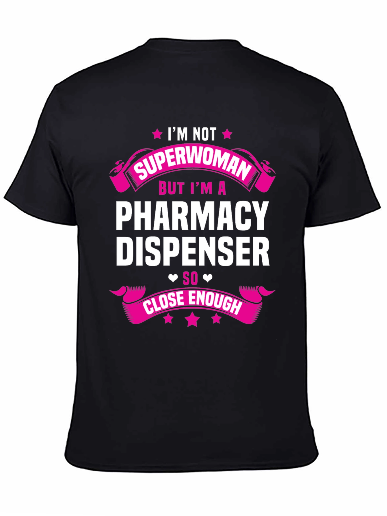 Pharmacy Dispenser T-Shirt - Superwoman Close Enough