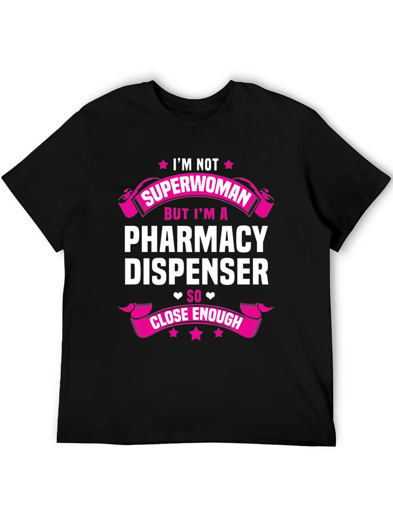 Pharmacy Dispenser T-Shirt - Superwoman Close Enough