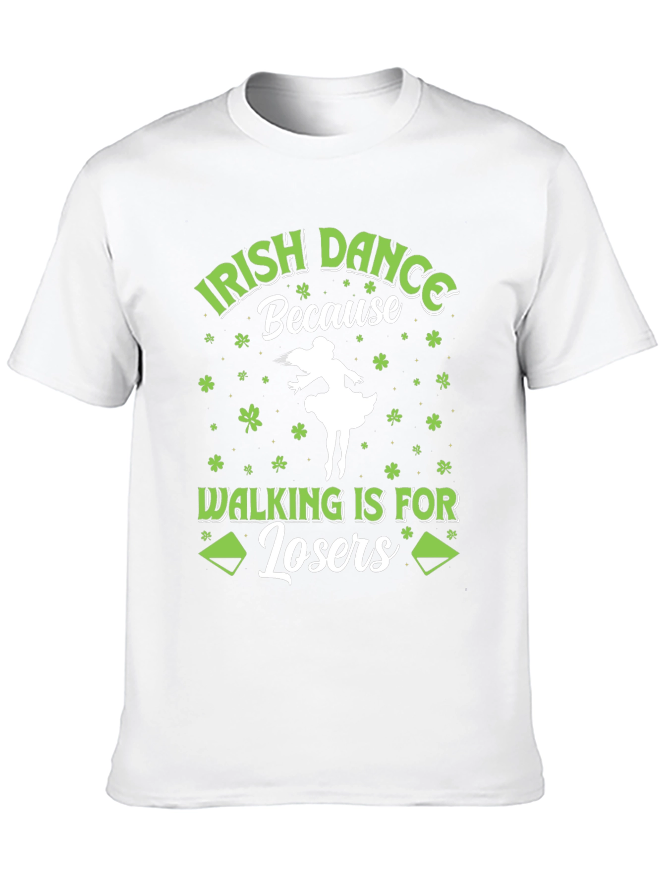 Irish Dance T-Shirt - Walking is for Losers!