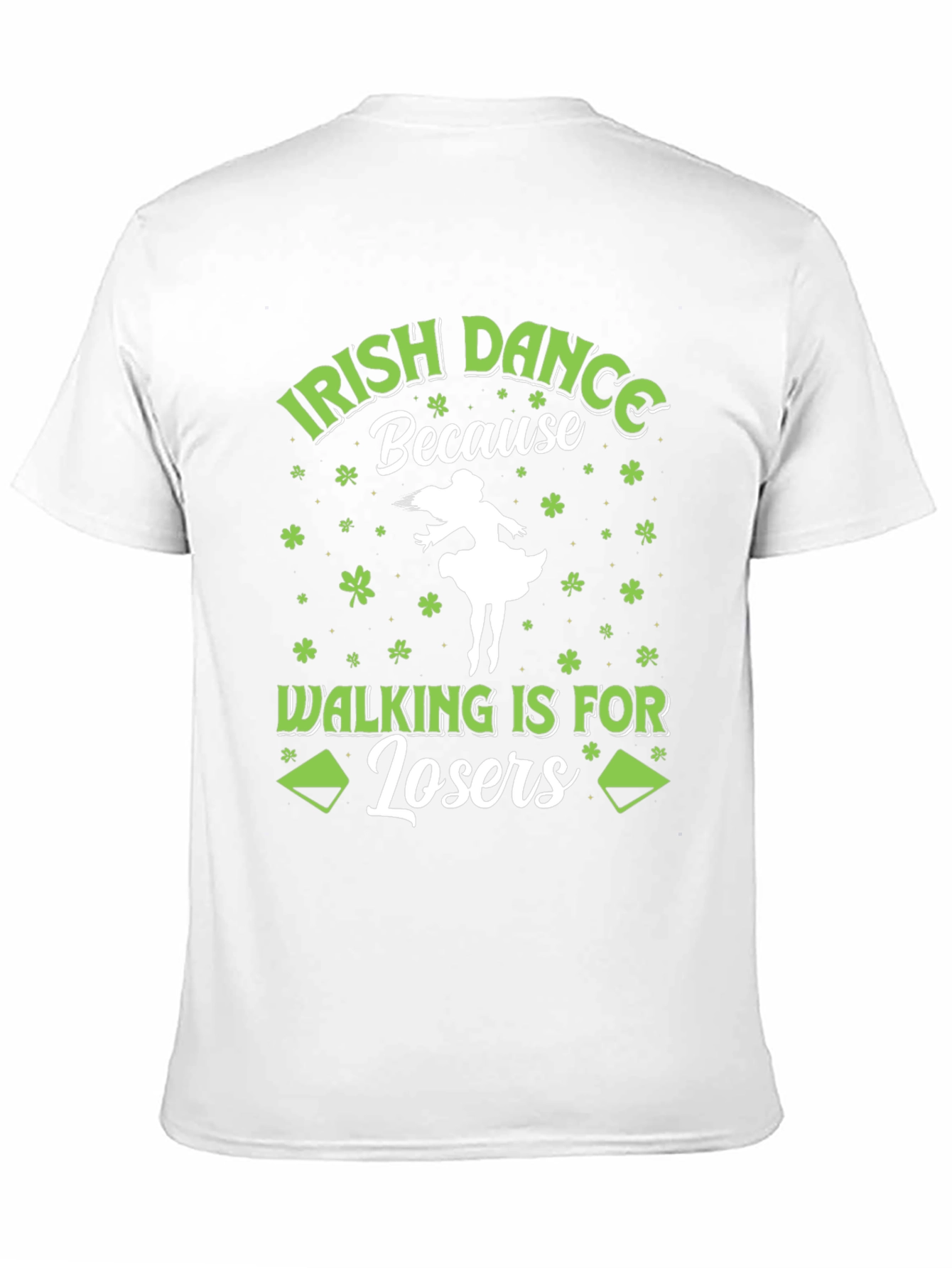 Irish Dance T-Shirt - Walking is for Losers!