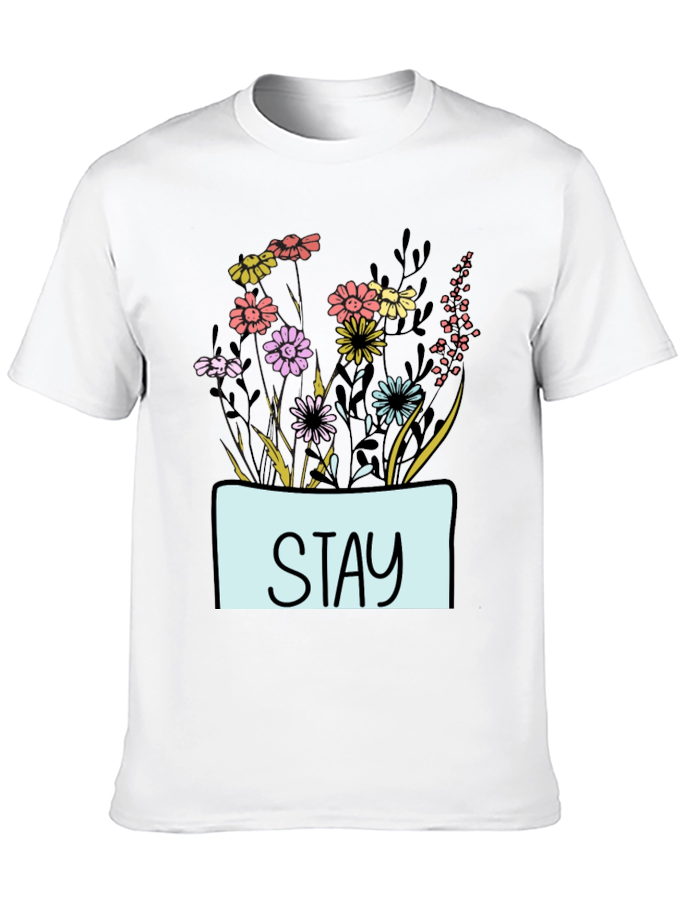 Stay Floral Graphic T-Shirt - Unisex Casual Tee