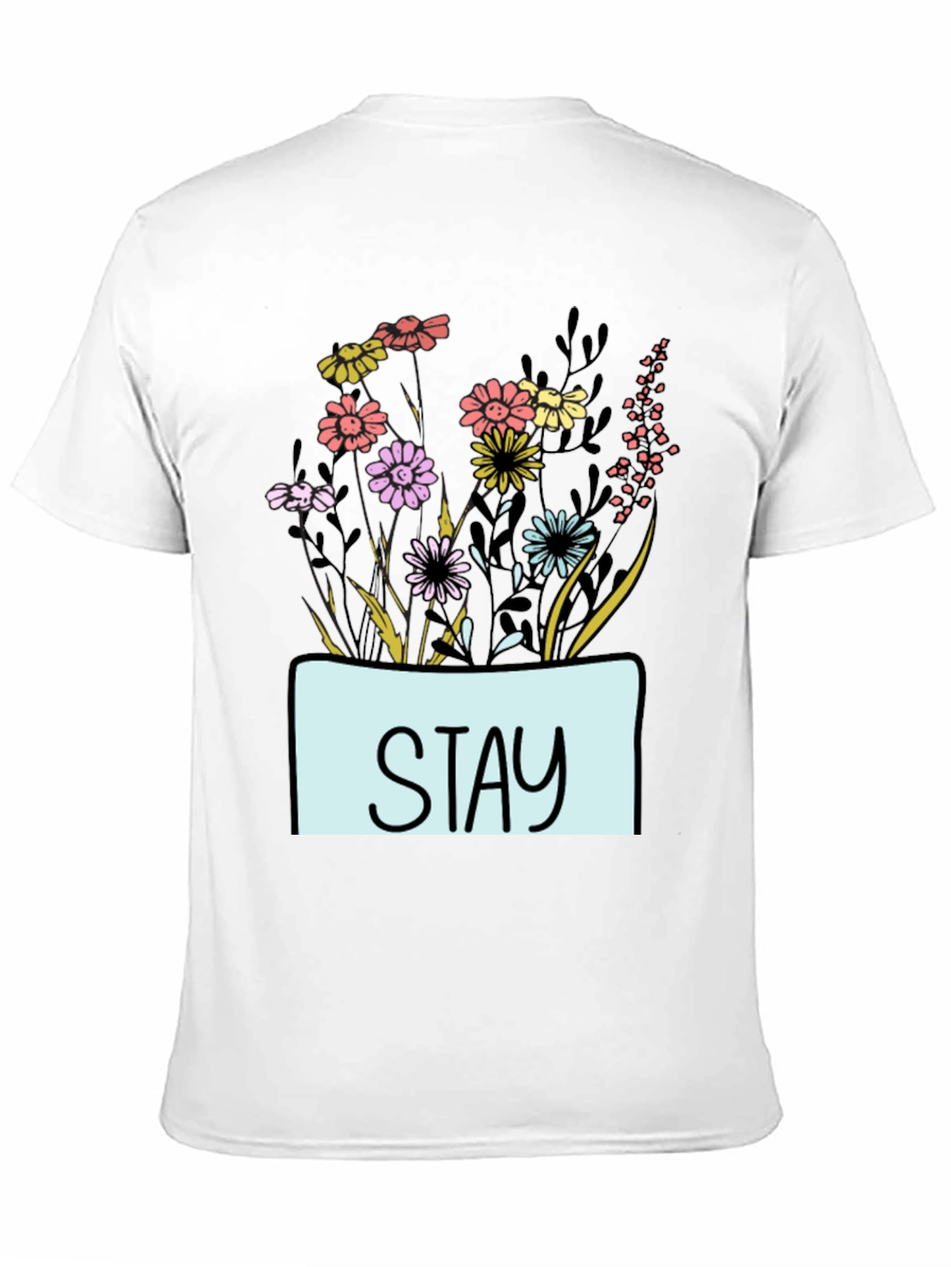 Stay Floral Graphic T-Shirt - Unisex Casual Tee