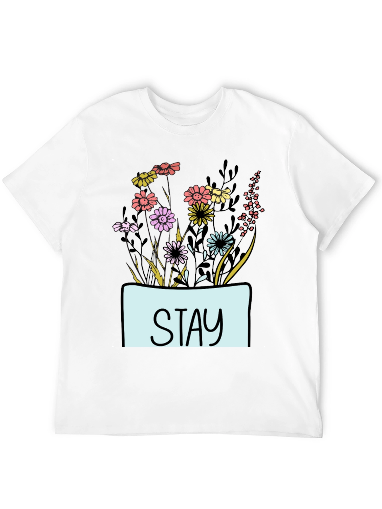 Stay Floral Graphic T-Shirt - Unisex Casual Tee