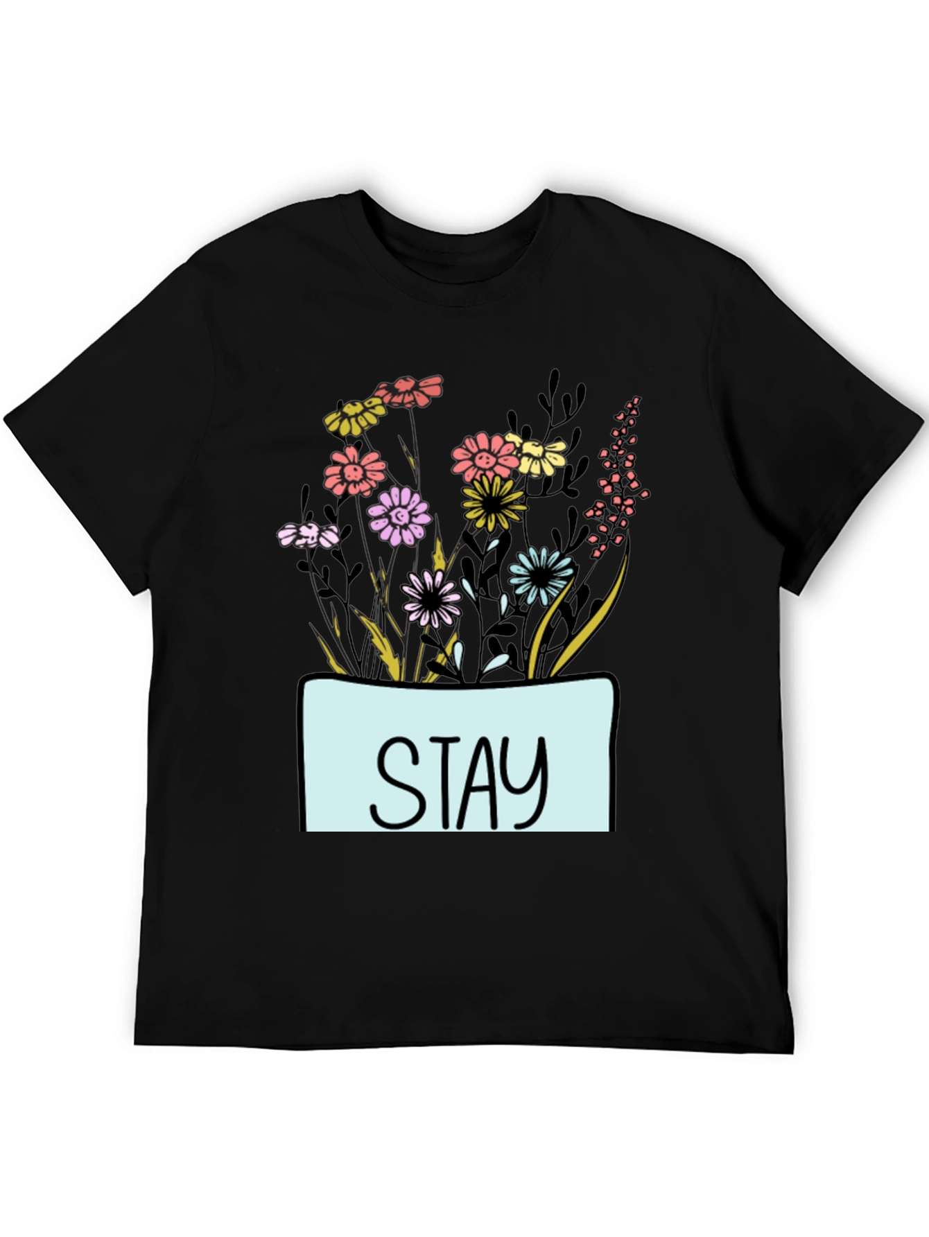 Stay Floral Graphic T-Shirt - Unisex Casual Tee