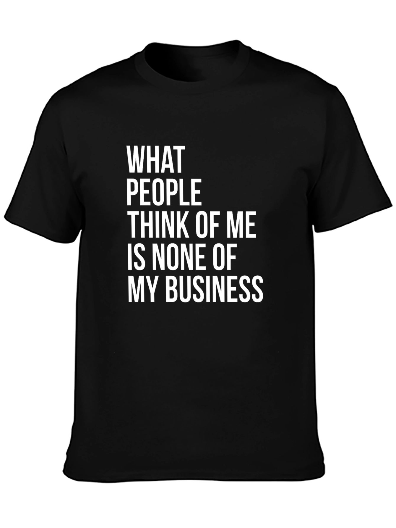 Statement T-Shirt: None of My Business