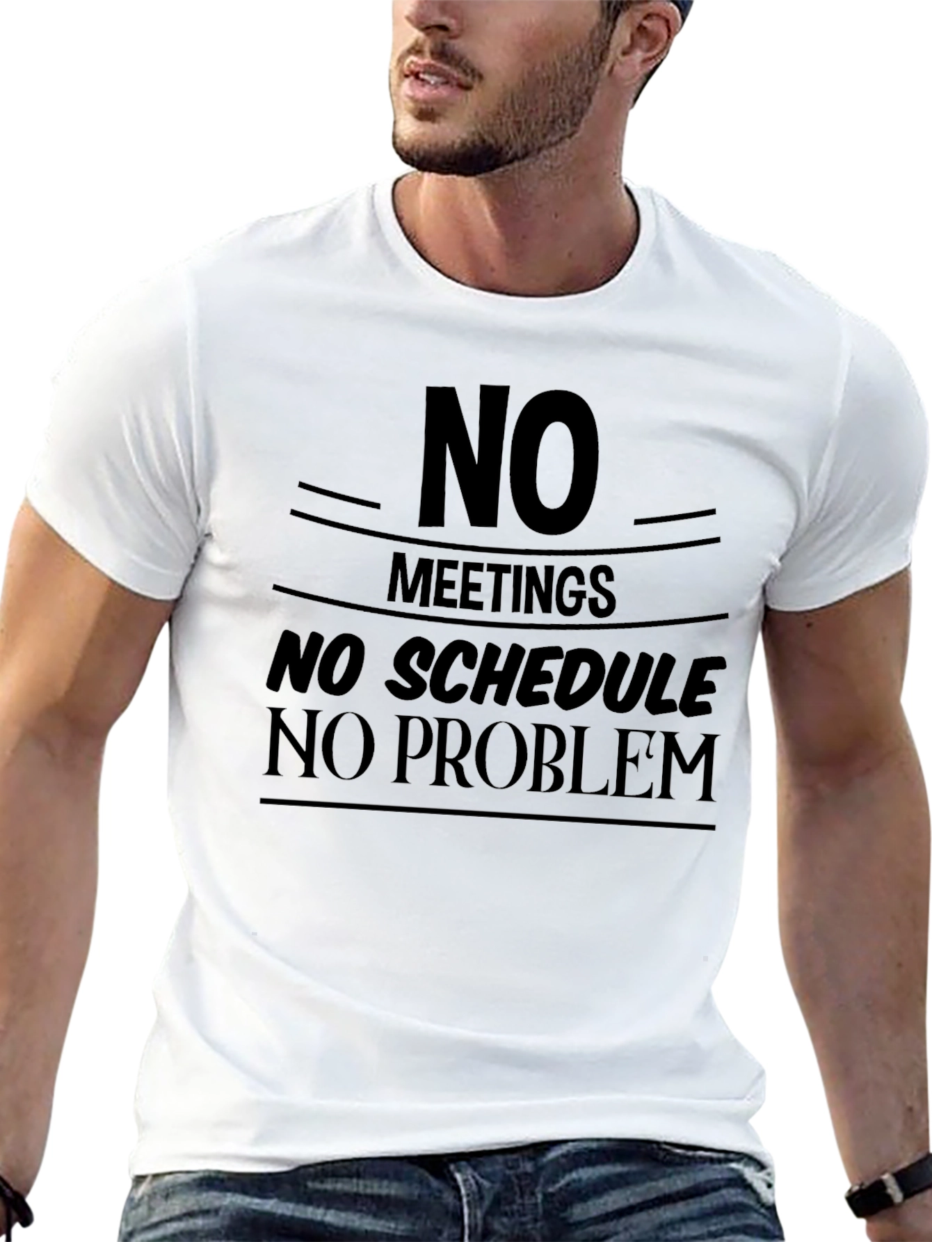No Meetings No Schedule No Problem Graphic T-Shirt