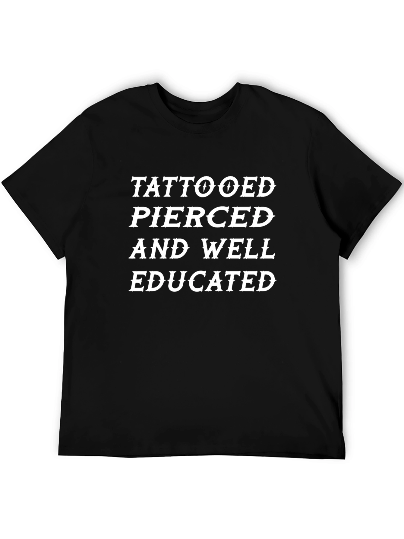 Tattooed Pierced and Well Educated Black T-Shirt