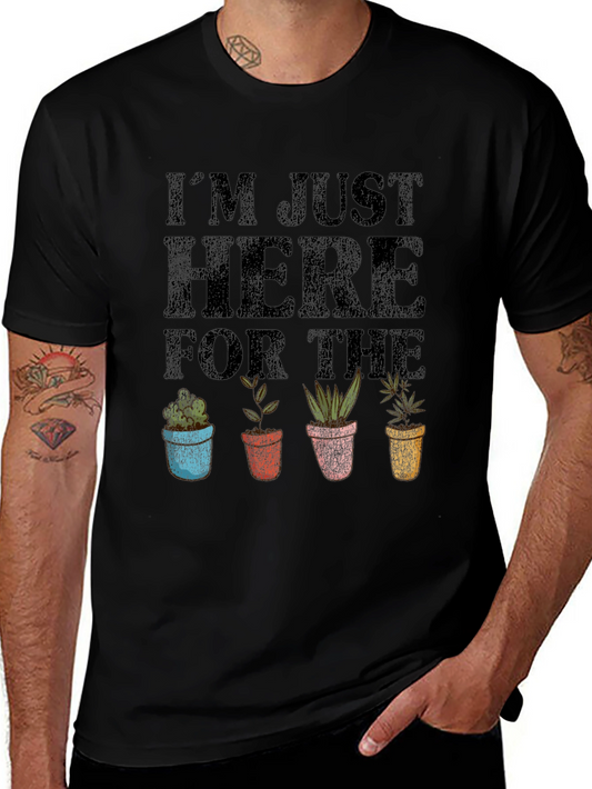 Im Just Here for the Plants Funny Graphic Tee