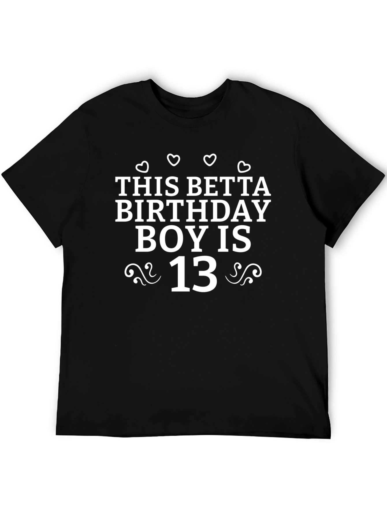 This Betta Birthday Boy is 13 Black T-Shirt