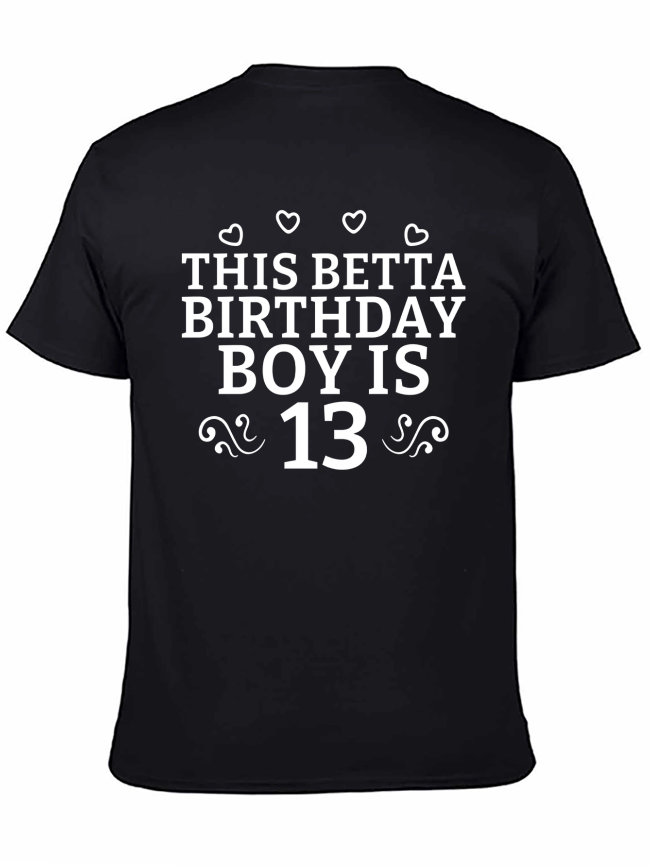 This Betta Birthday Boy is 13 Black T-Shirt