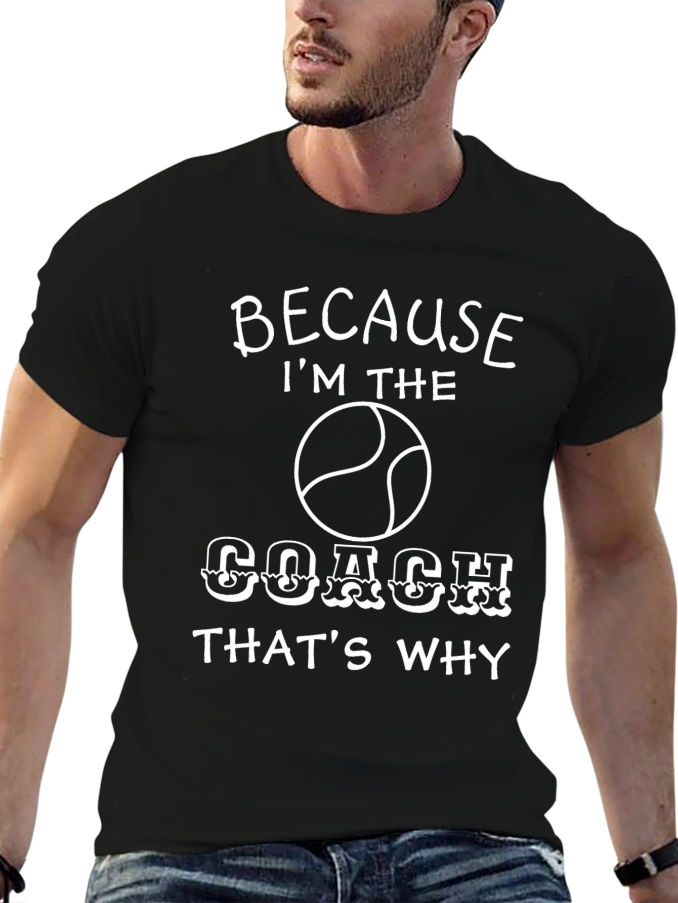 Because Im the Coach T-Shirt