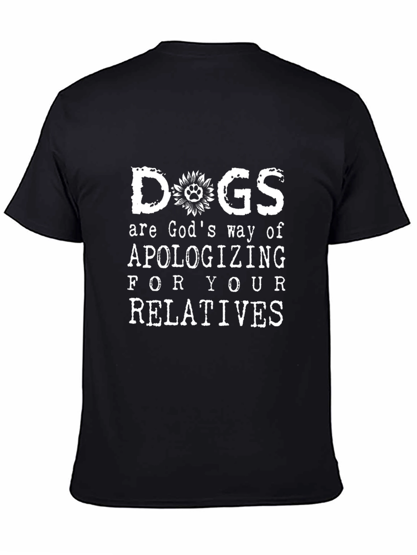 Dogs Are Gods Way Apologizing T-Shirt