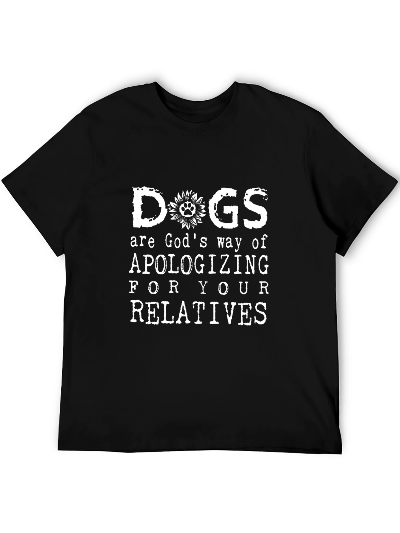 Dogs Are Gods Way Apologizing T-Shirt