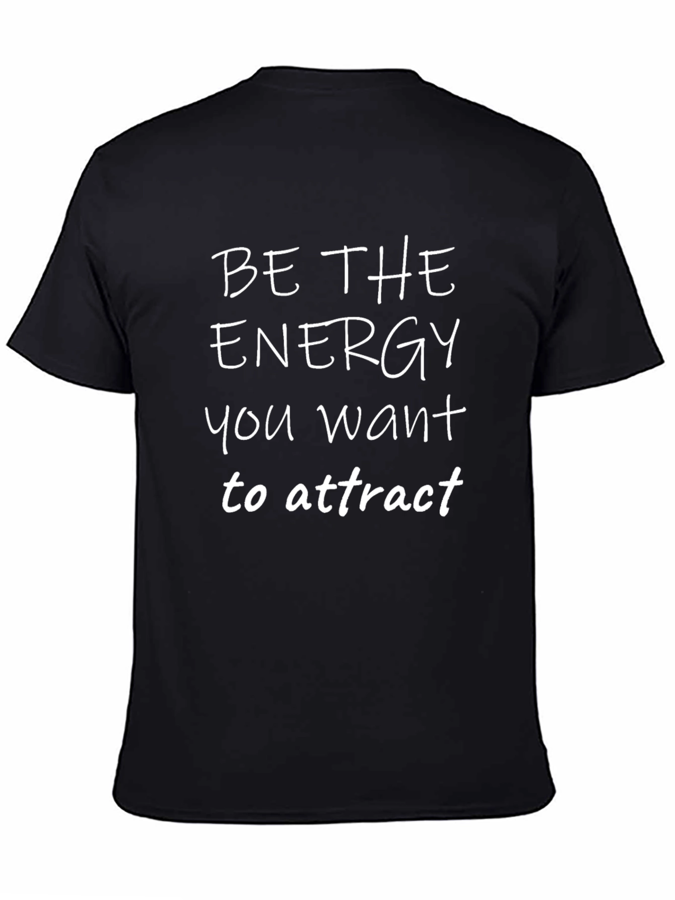 Motivational T-Shirt - Be The Energy You Want