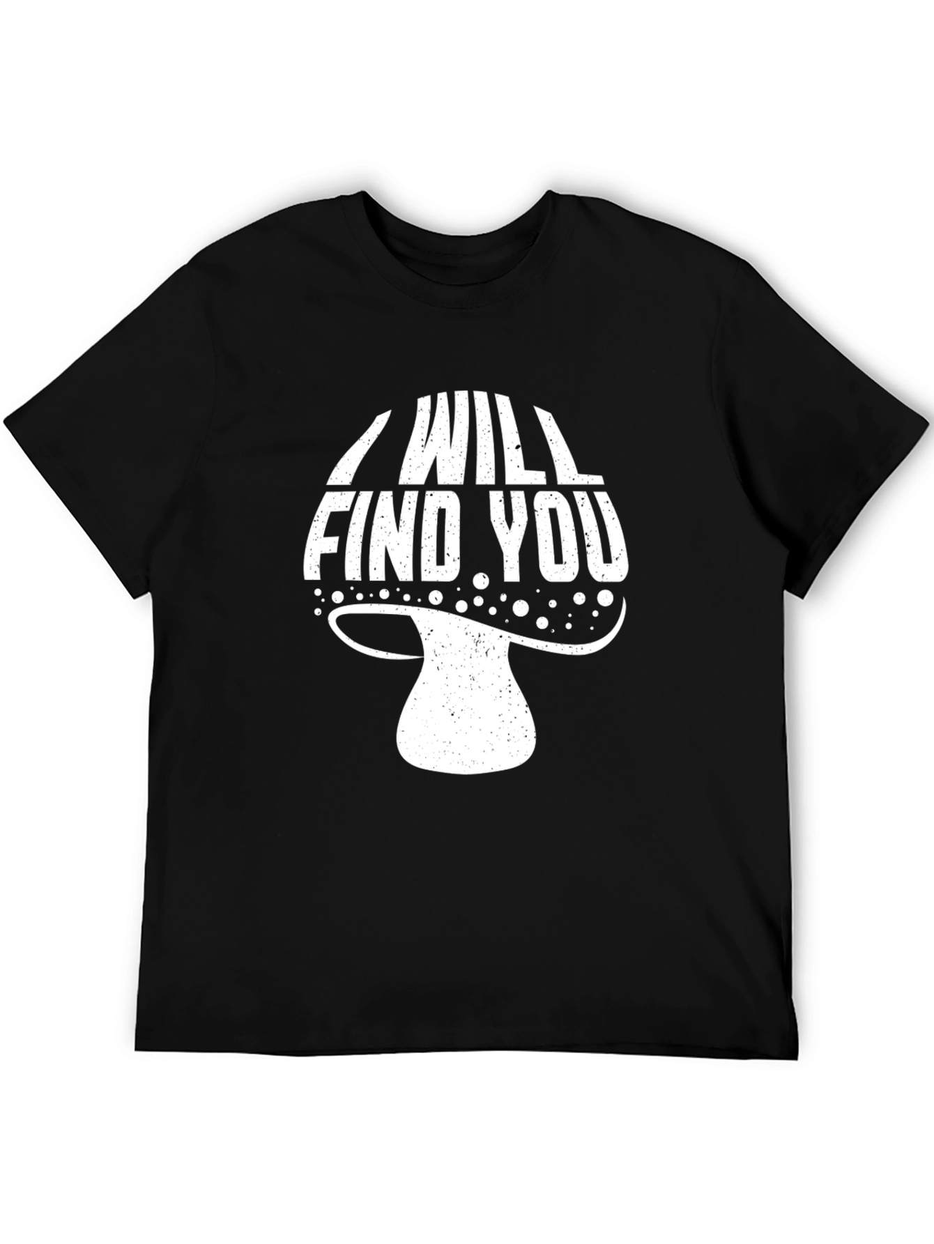 I Will Find You Mushroom Graphic T-Shirt