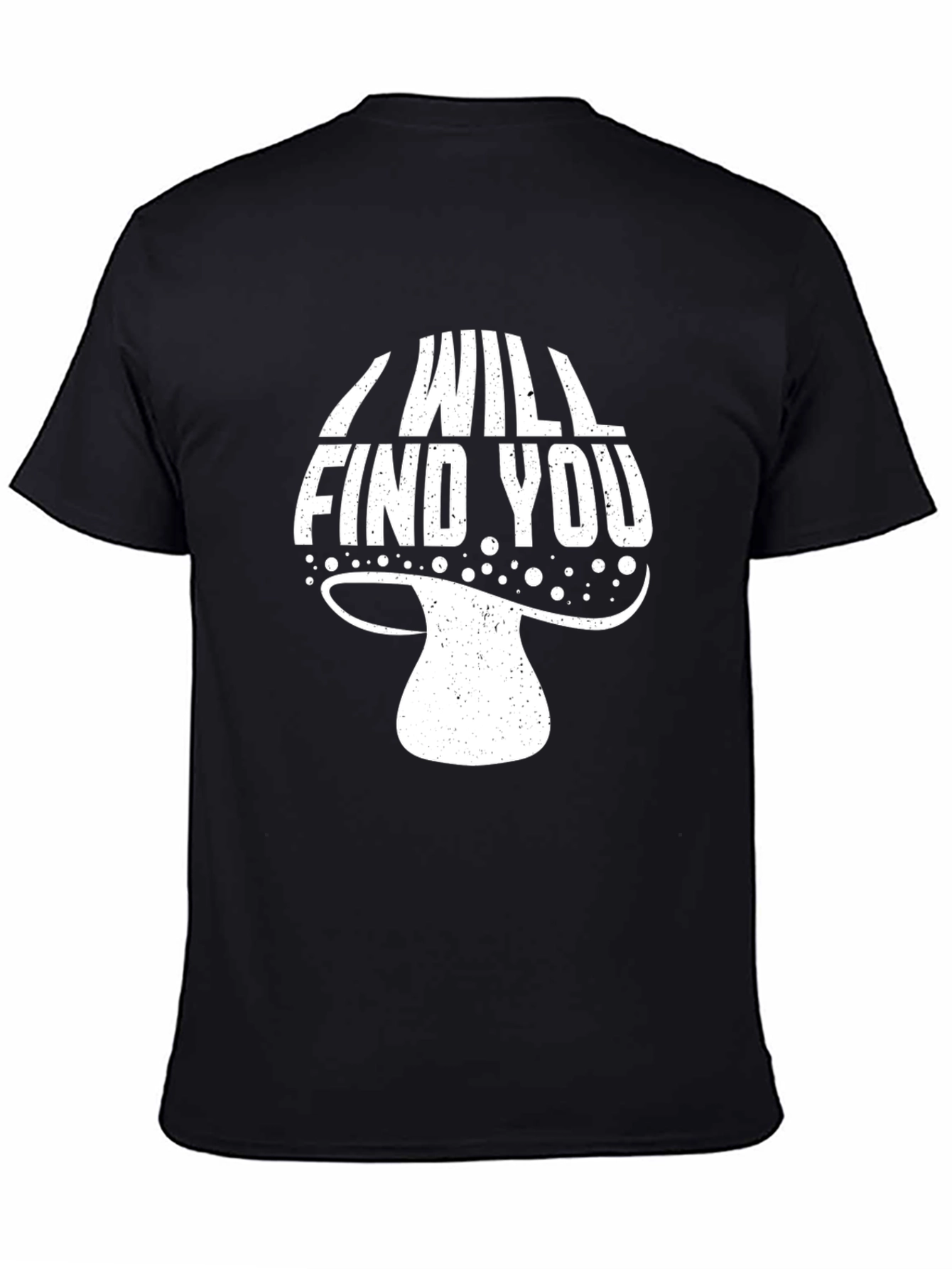 I Will Find You Mushroom Graphic T-Shirt