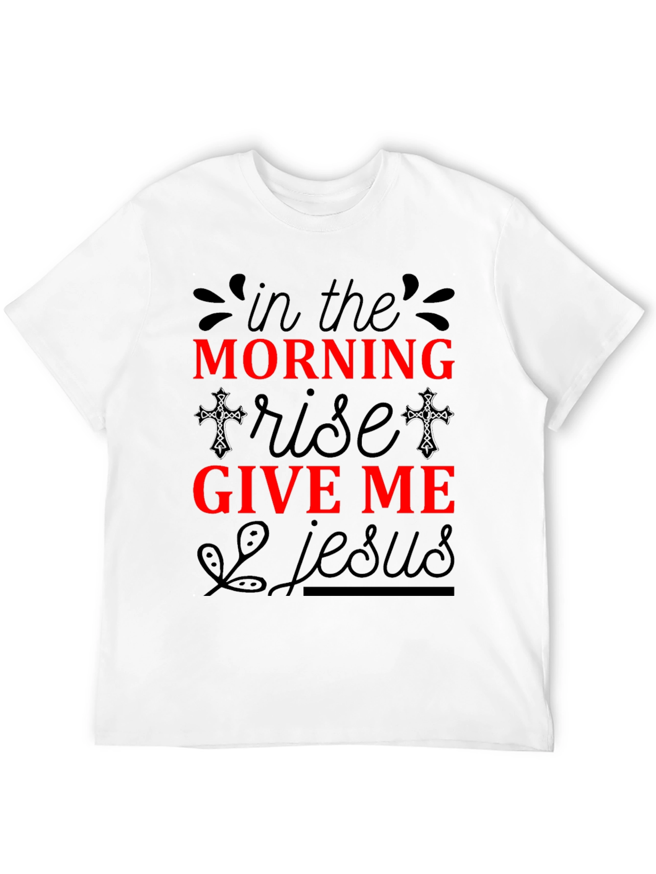 In The Morning Give Me Jesus T-Shirt