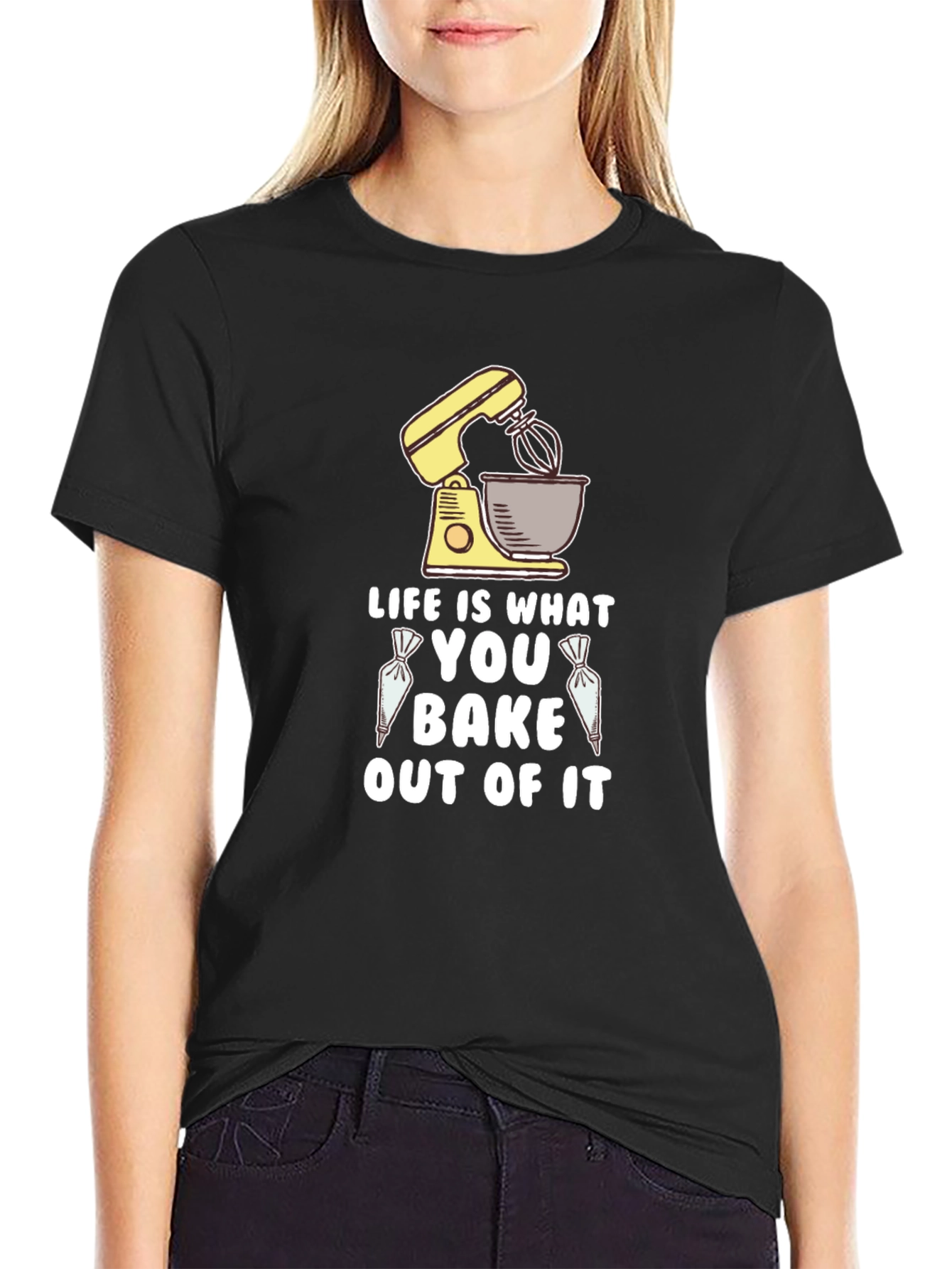 Life is What You Bake Out of It T-Shirt