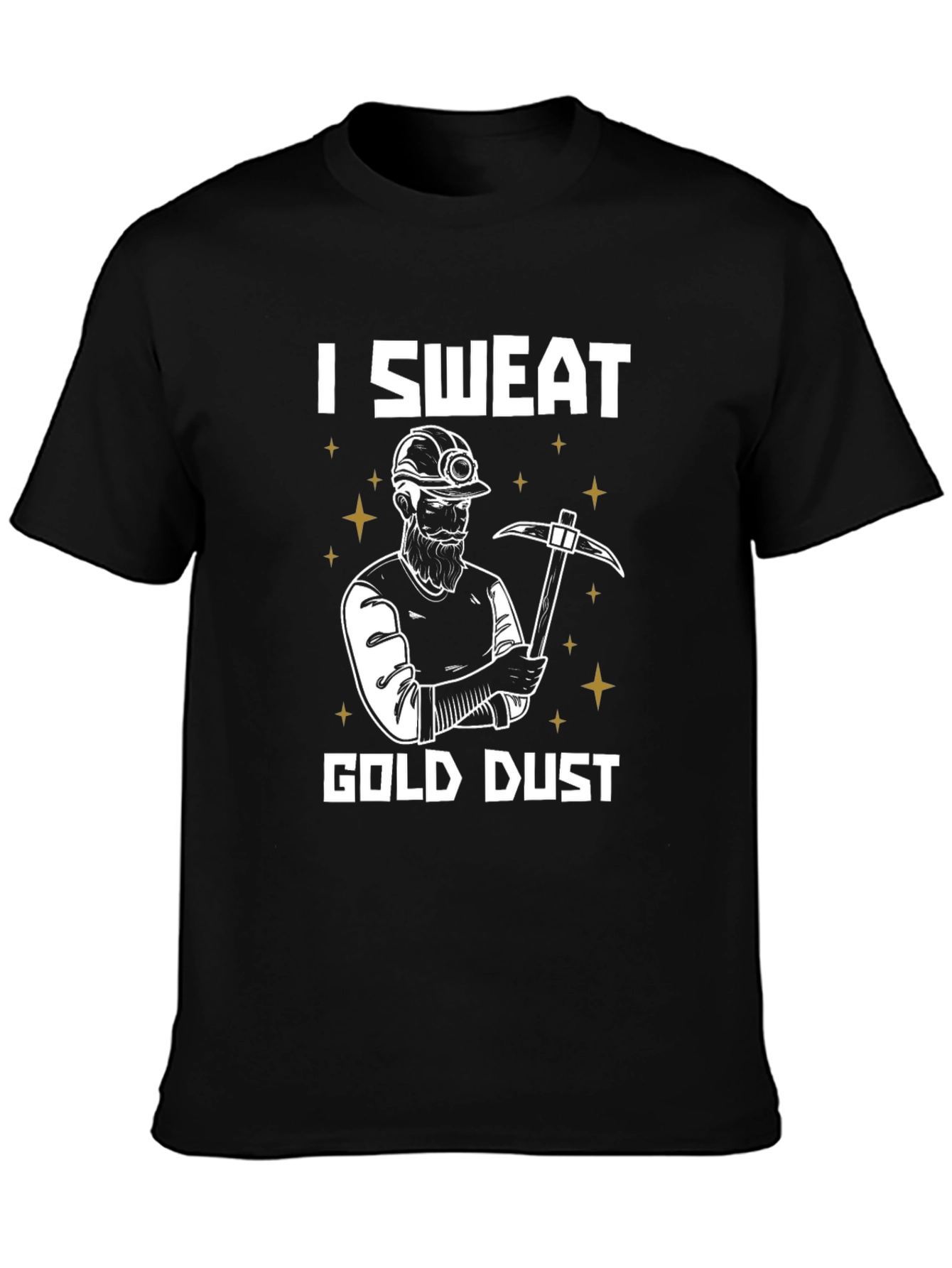 I Sweat Gold Dust Miner T-Shirt Funny