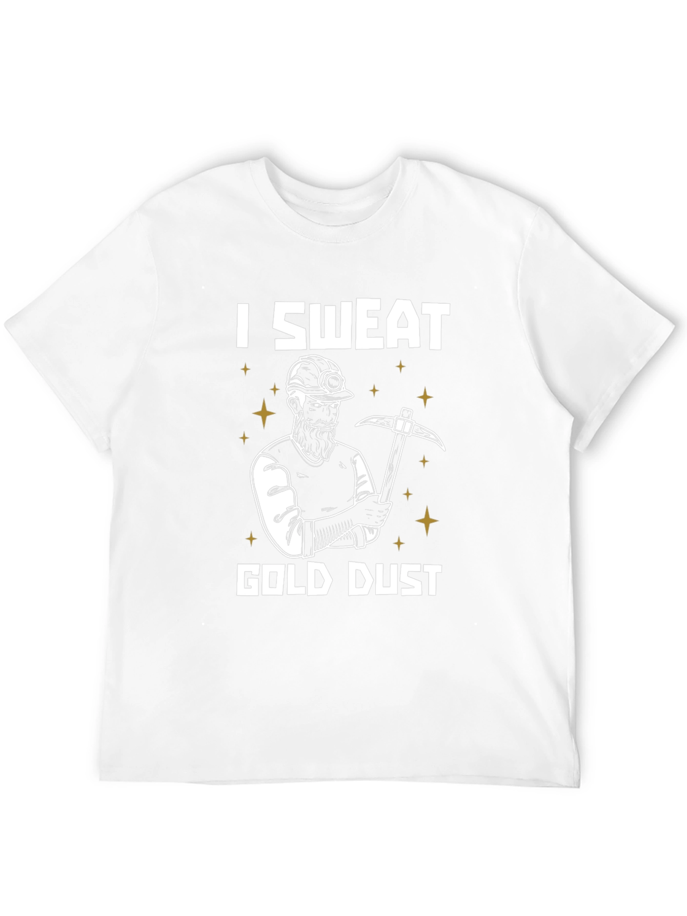 I Sweat Gold Dust Miner T-Shirt Funny
