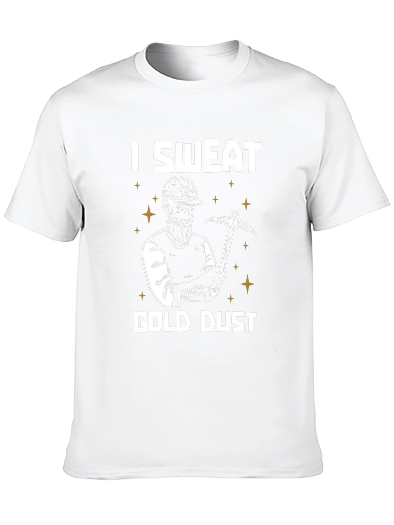 I Sweat Gold Dust Miner T-Shirt Funny
