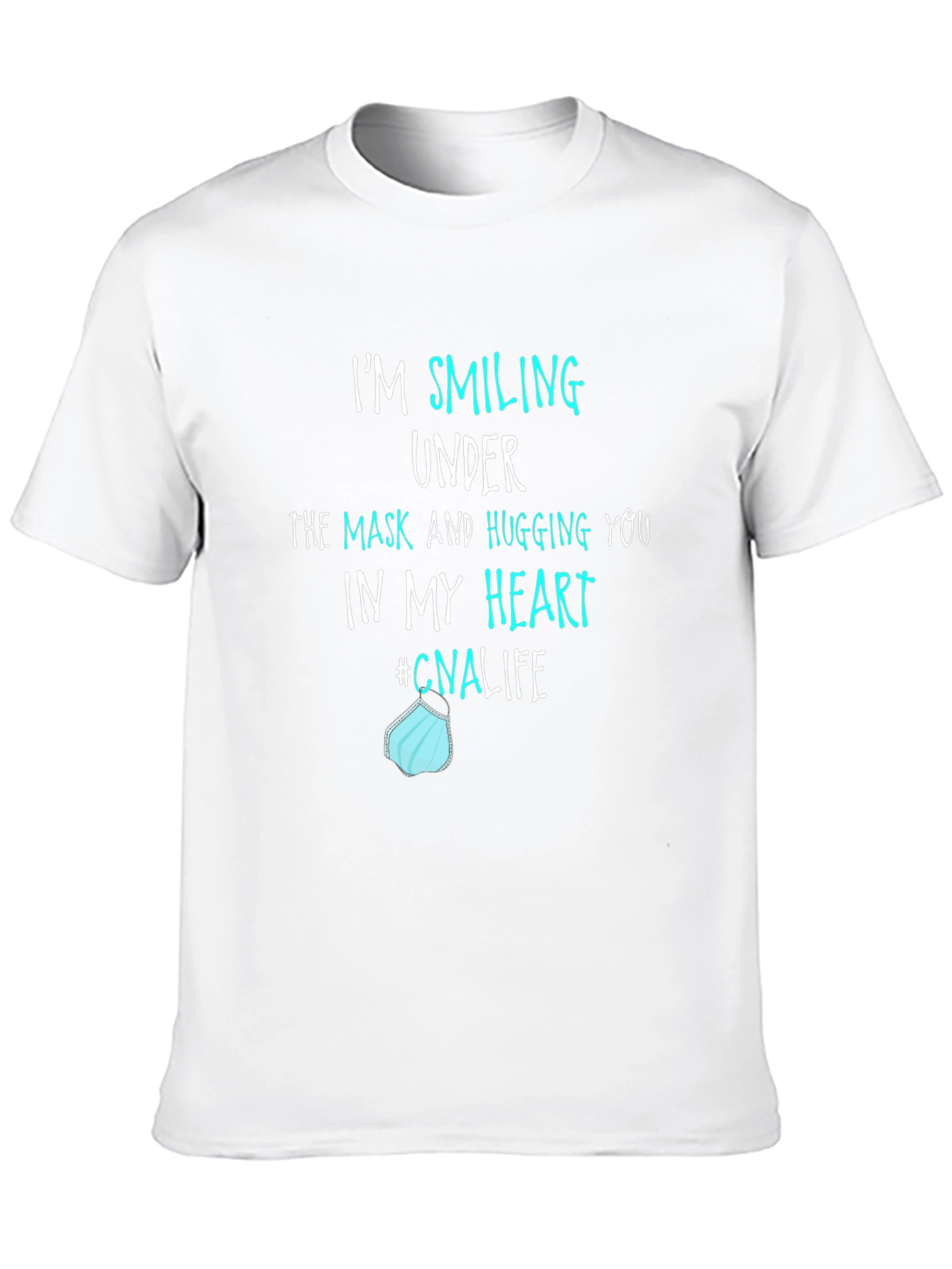 Smiling Under Mask CNA Life T-Shirt