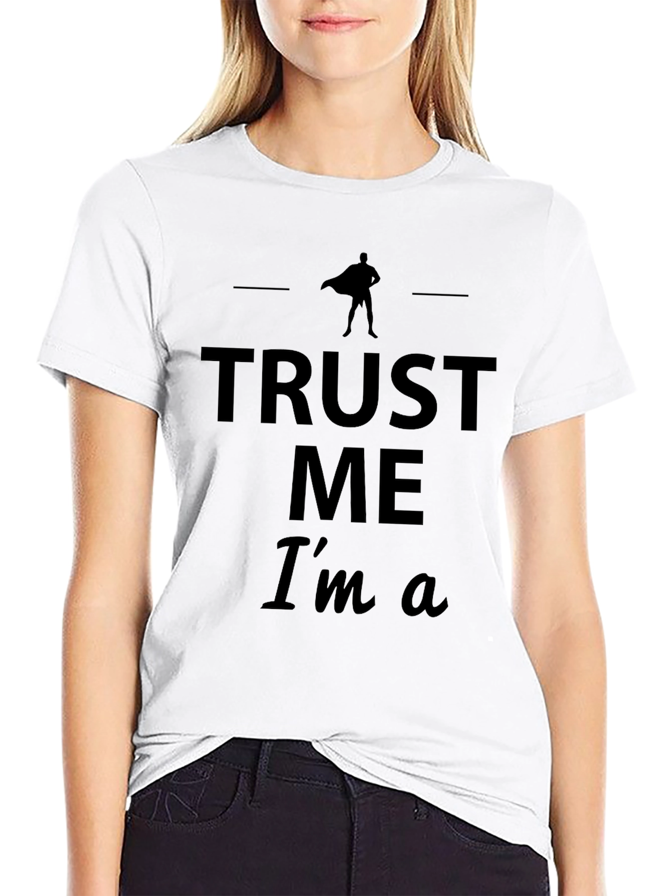Trust Me Im A Superhero T-Shirt