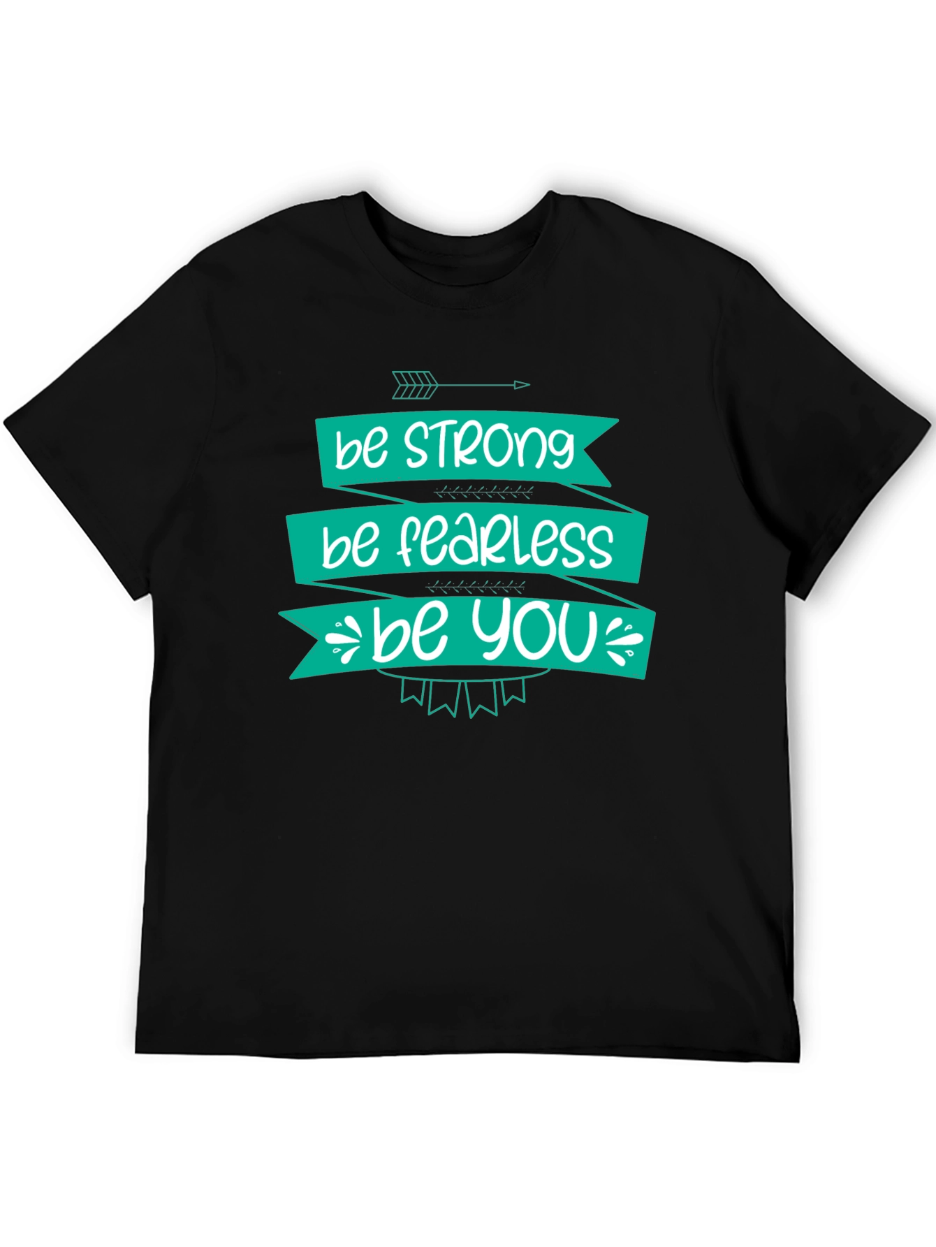 Be Strong Fearless You T-Shirt