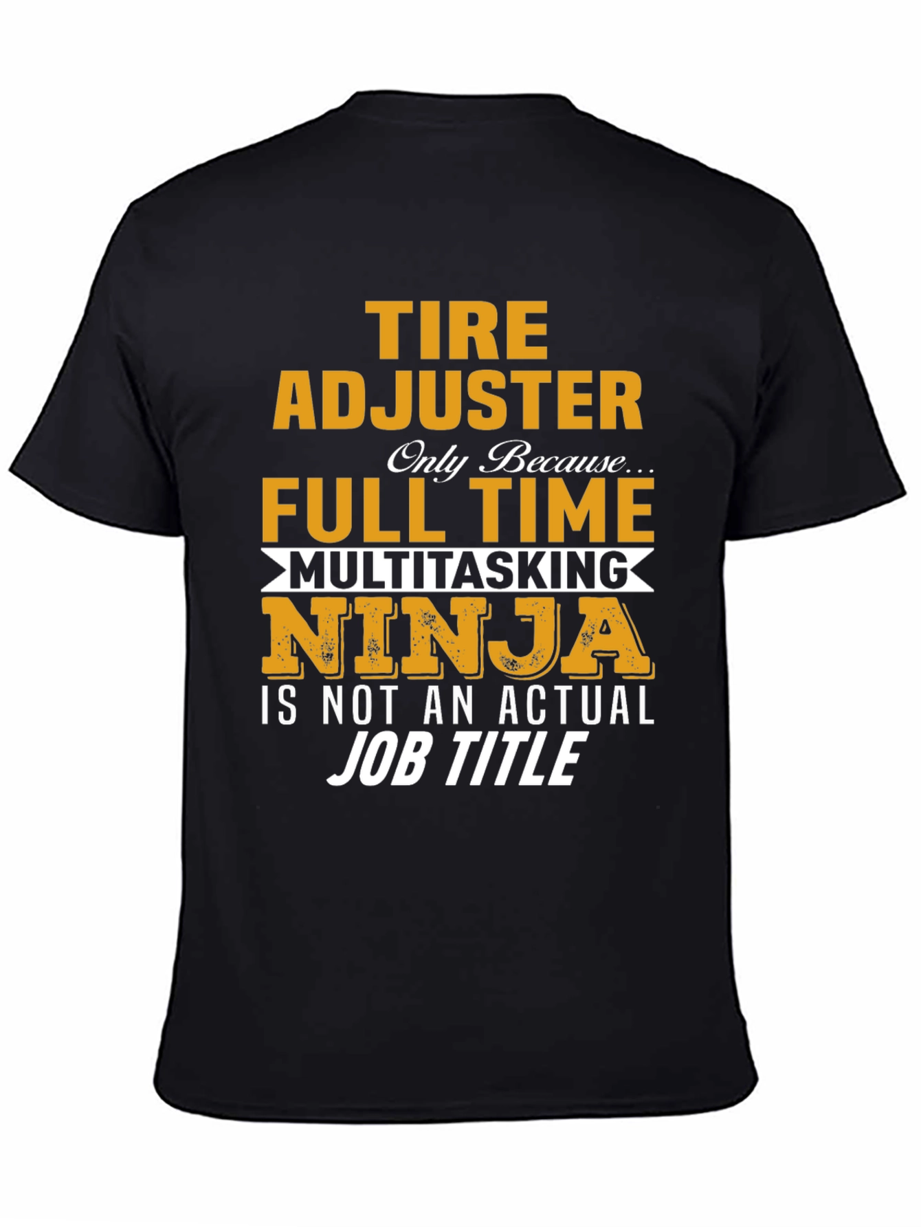 Tire Adjuster Full Time Multitasking Ninja T-Shirt