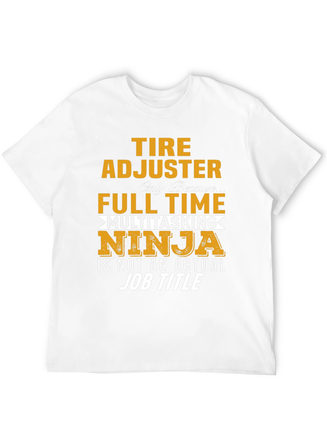 Tire Adjuster Full Time Multitasking Ninja T-Shirt