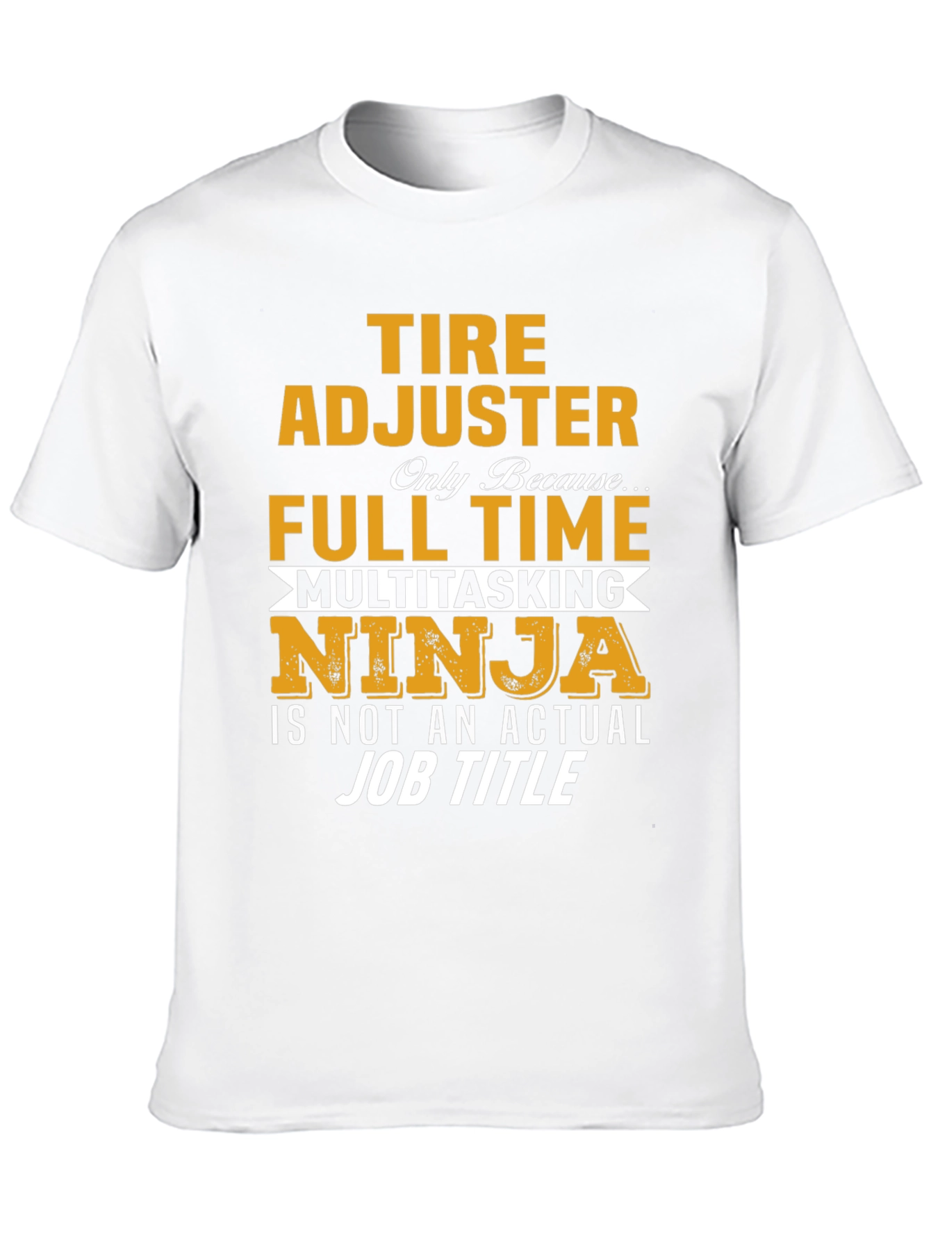 Tire Adjuster Full Time Multitasking Ninja T-Shirt