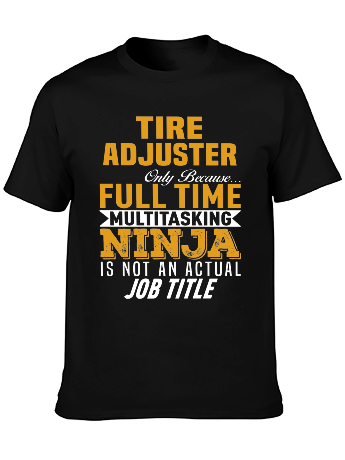 Tire Adjuster Full Time Multitasking Ninja T-Shirt