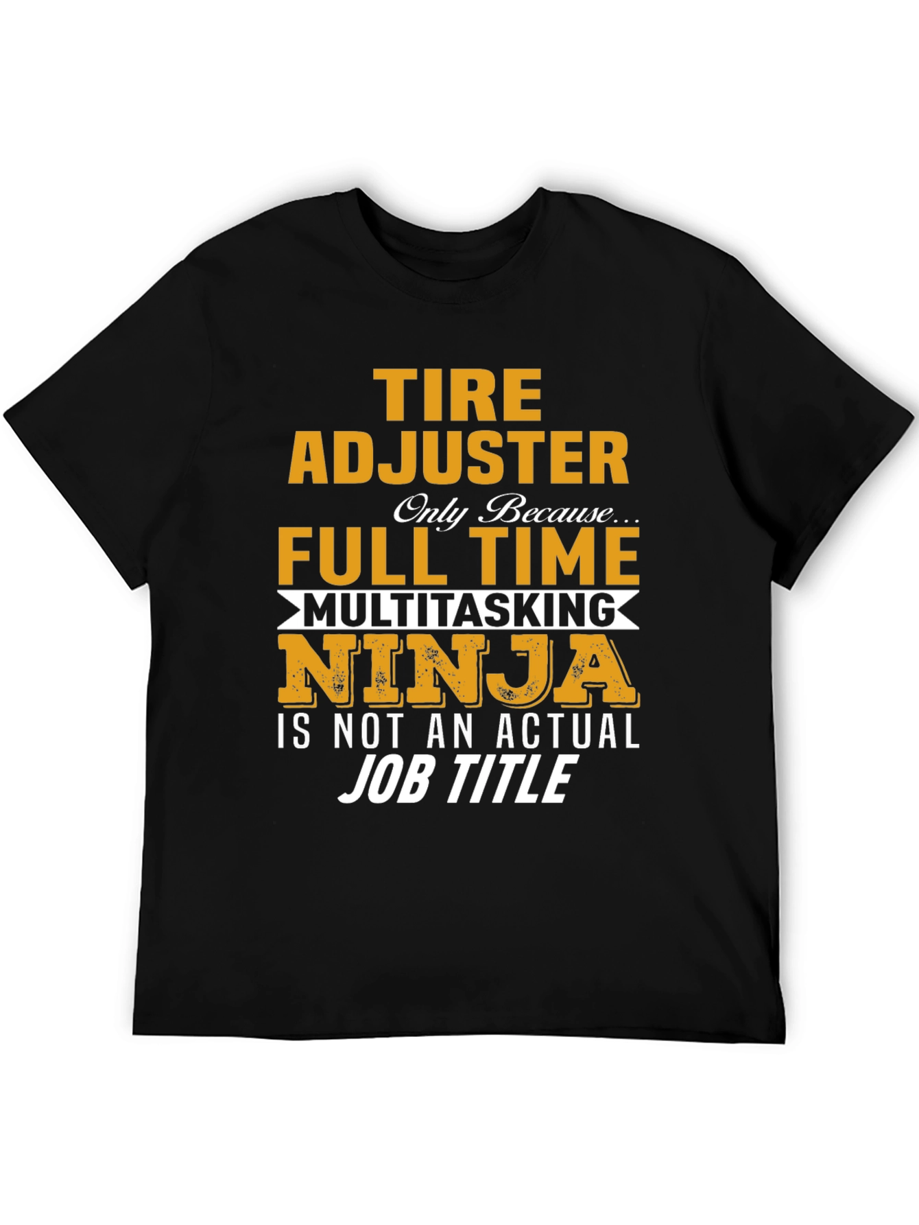 Tire Adjuster Full Time Multitasking Ninja T-Shirt