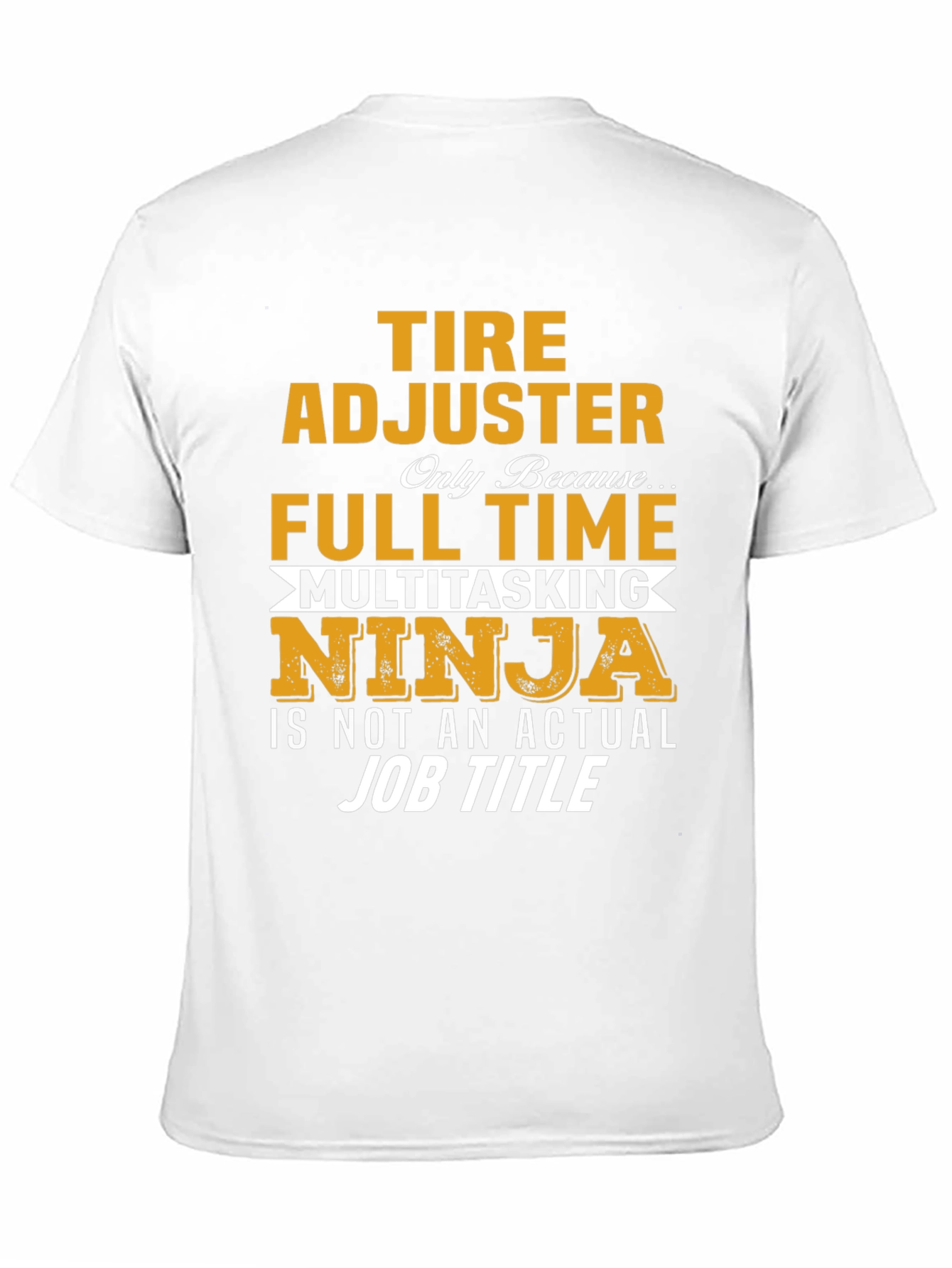Tire Adjuster Full Time Multitasking Ninja T-Shirt