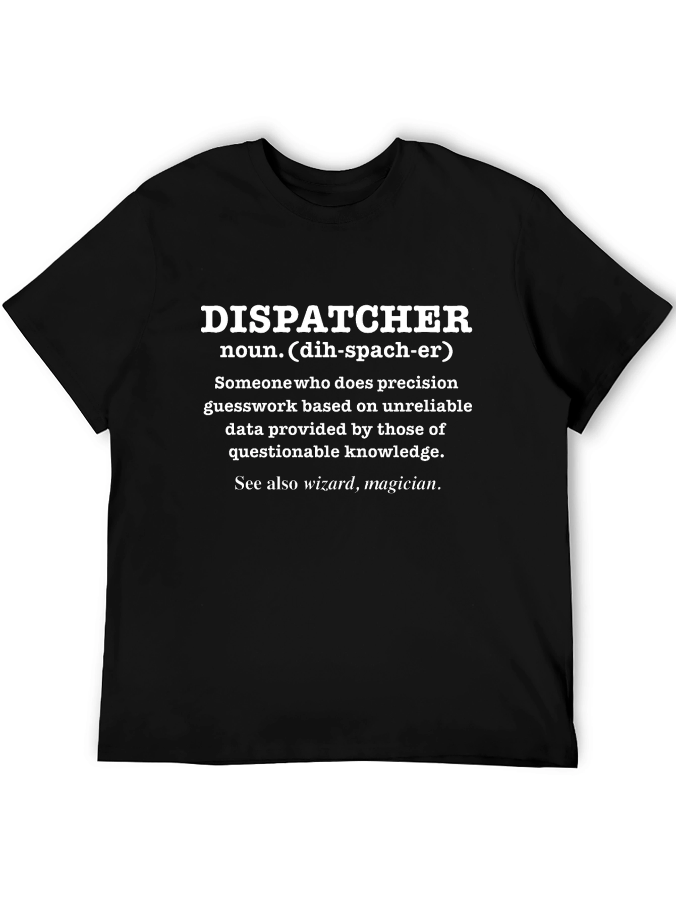 Dispatcher Definition T-Shirt - Precision Guesswork Tee